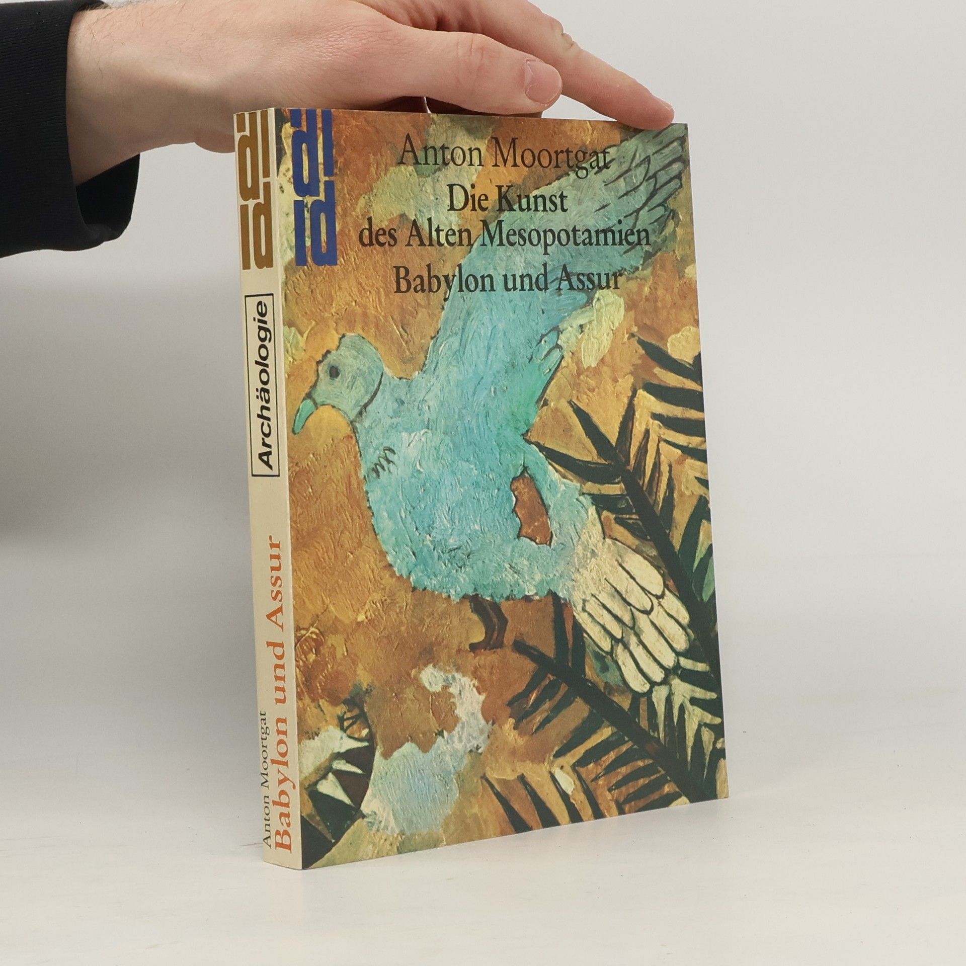 Anton Moortgat Die Kunst des alten Mesopotamien