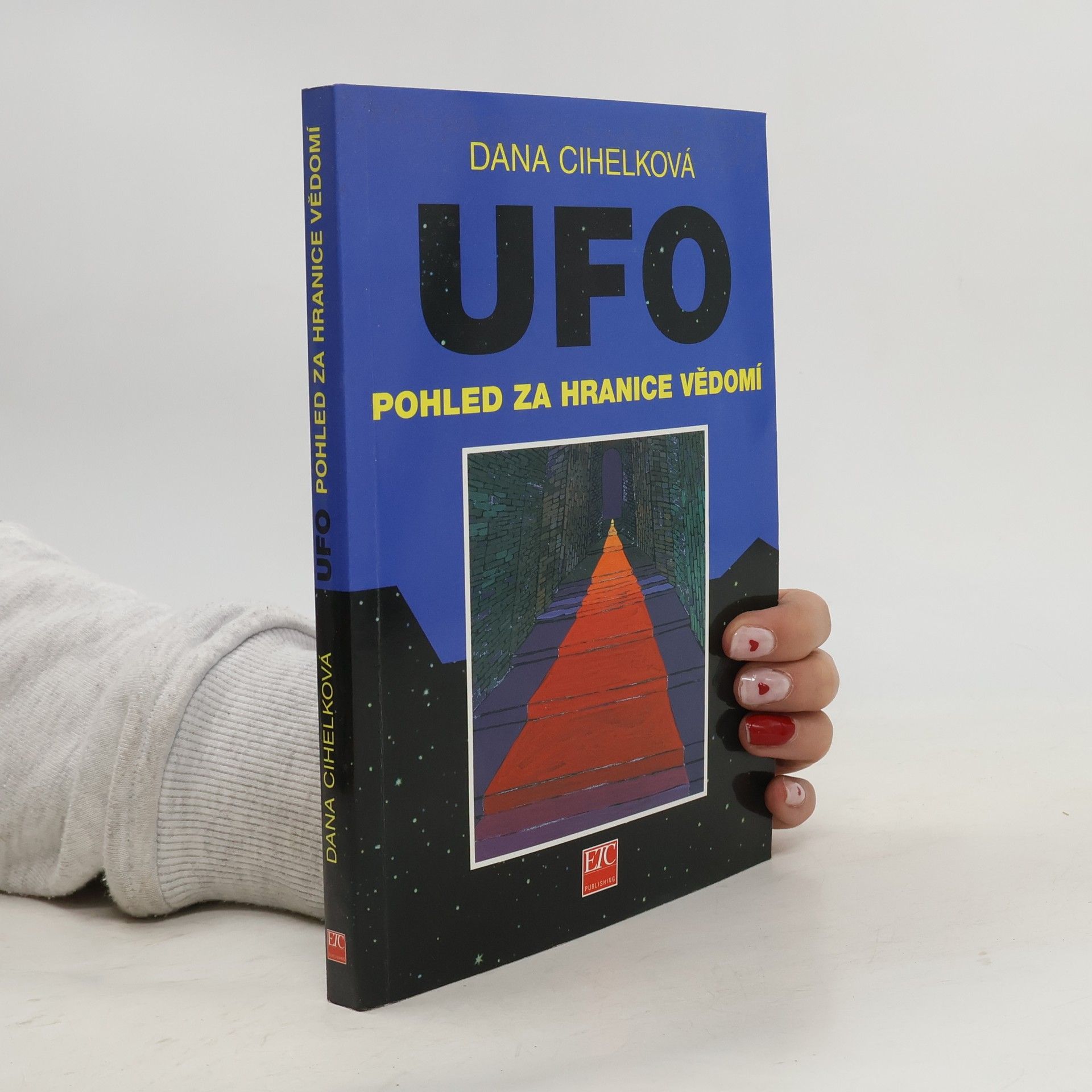 Dana Cihelková UFO - pohled za hranice vědomí
