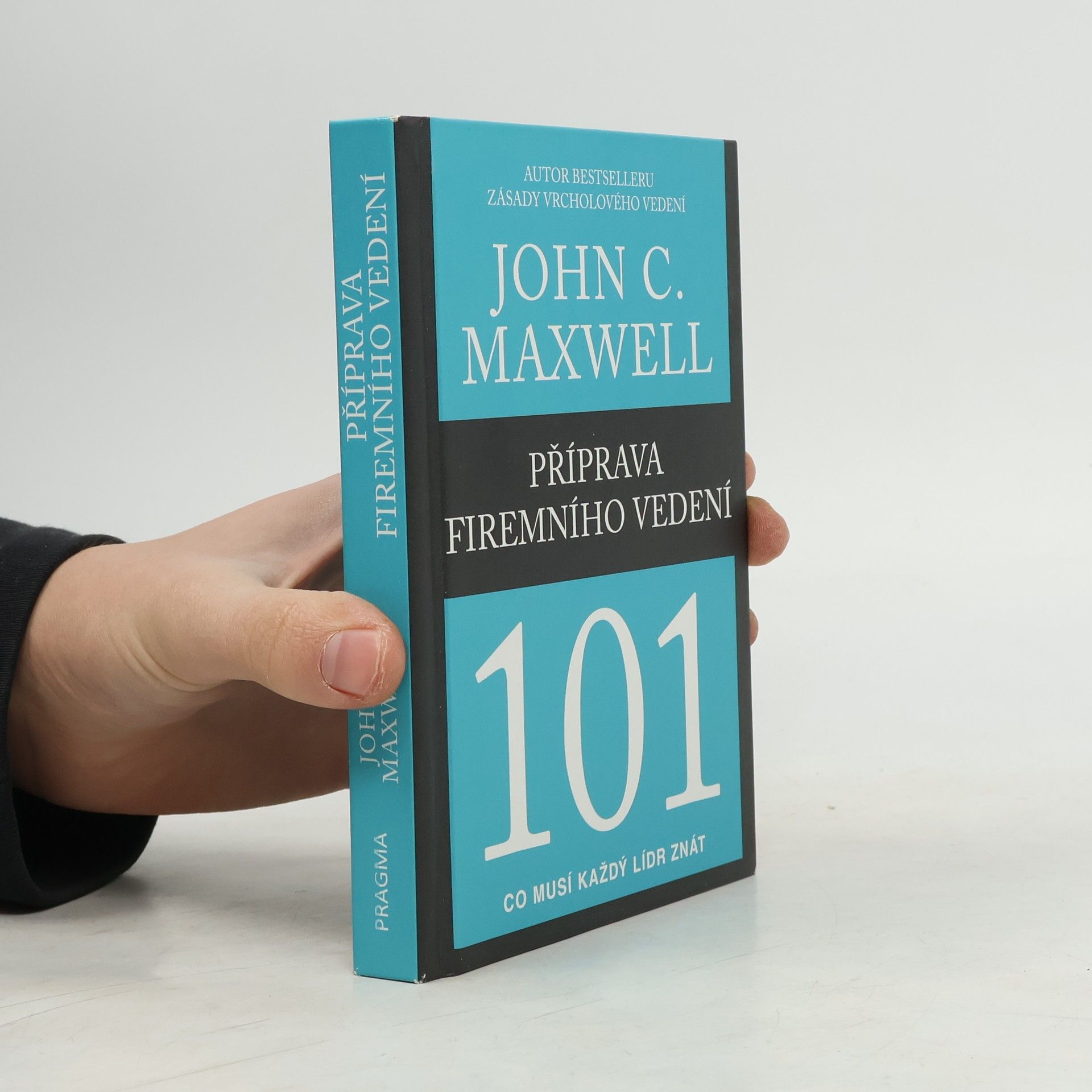 John C. Maxwell Příprava firemního vedení 101 : co musí každý lídr znát