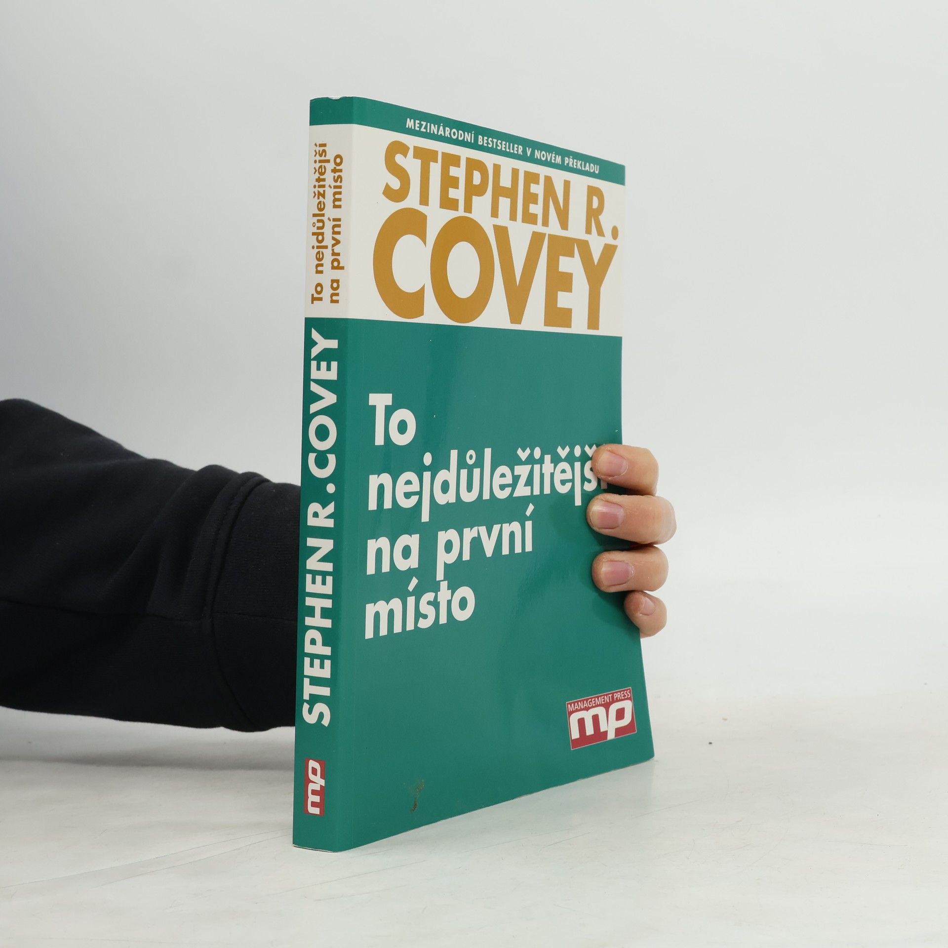 Stephen R. Covey To nejdůležitější na první místo