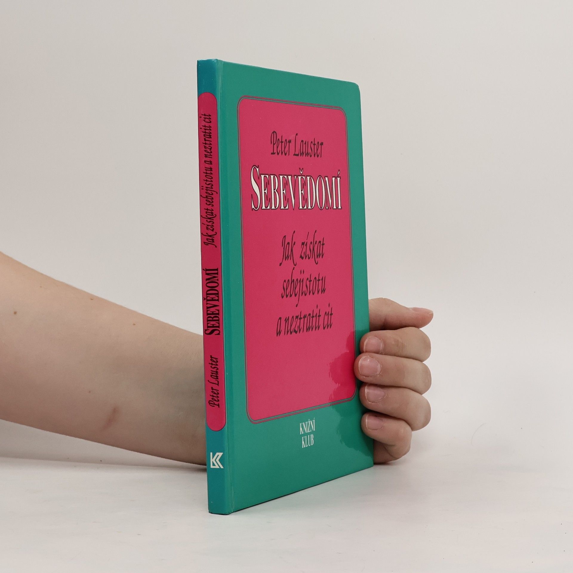 Peter Lauster Sebevědomí. Jak získat sebejistotu a neztratit cit