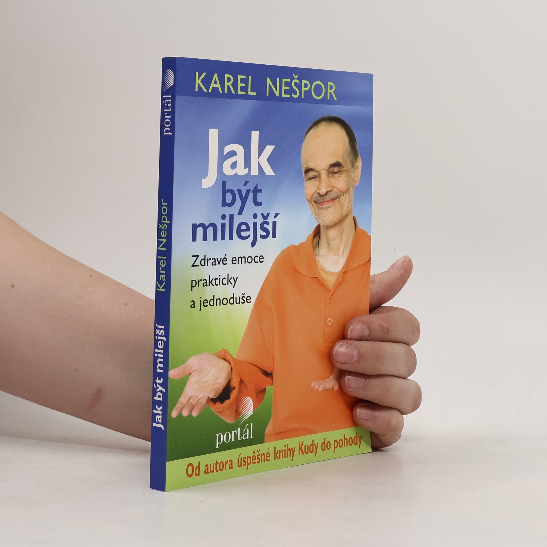 Karel Nešpor Jak být milejší : zdravé emoce prakticky a jednoduše