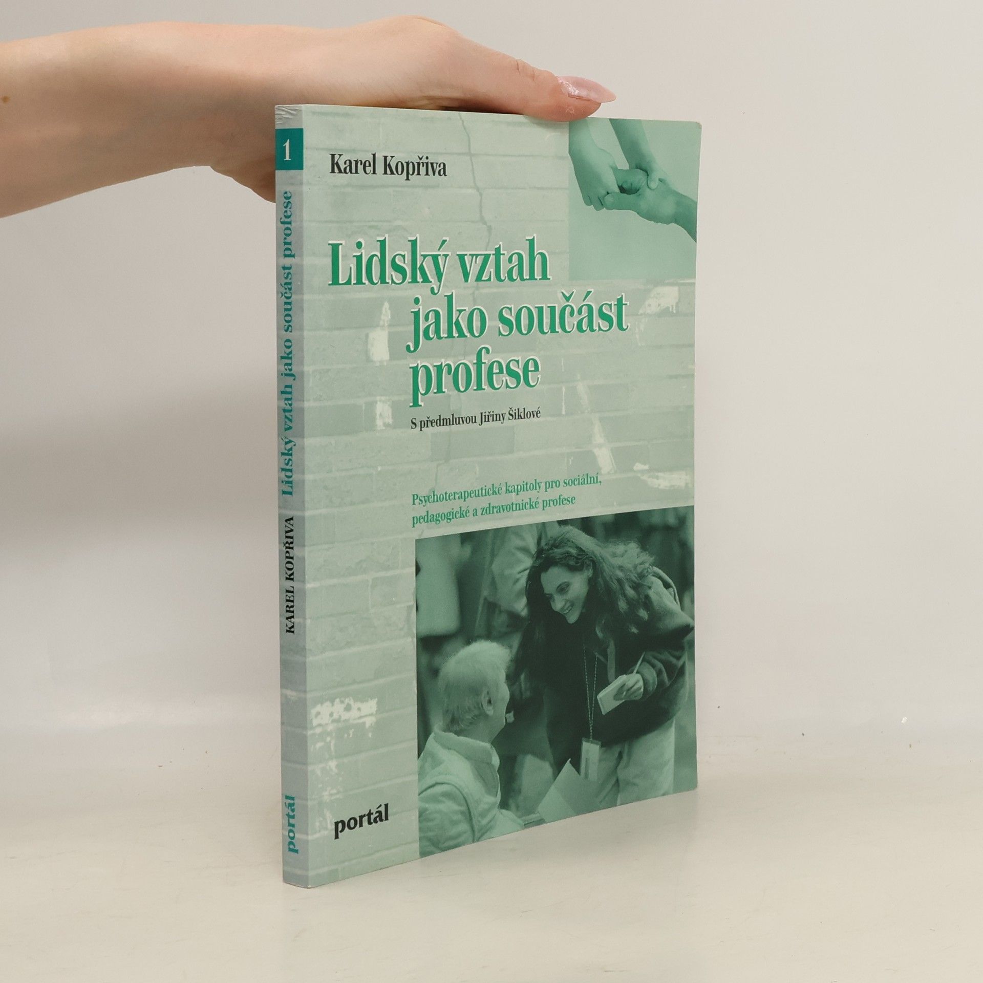 Karel Kopřiva Lidský vztah jako součást profese. Psychoterapeutické kapitoly pro sociální, pedagogické a zdravotnické profese