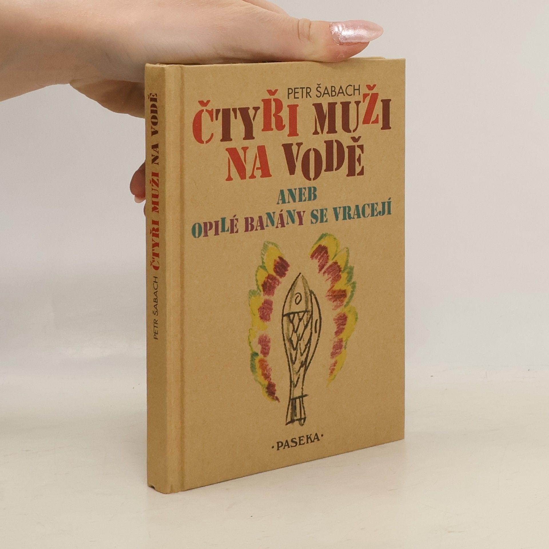 Petr Šabach Čtyři muži na vodě, aneb, Opilé banány se vracejí