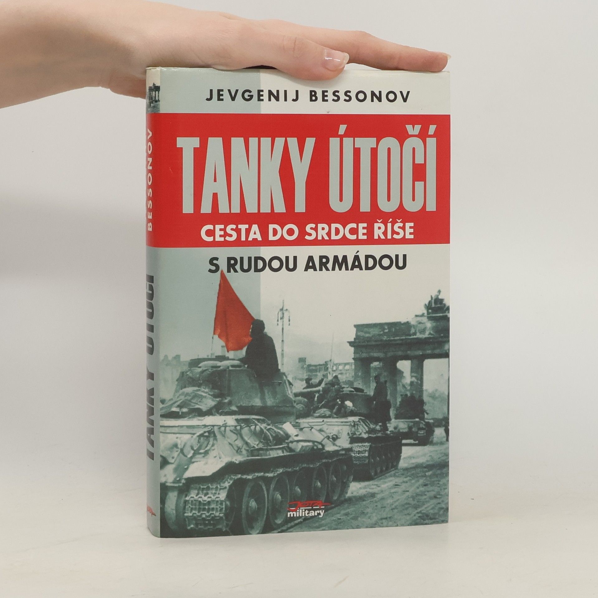 Tanky útočí. Cesta do srdce Říše s Rudou armádou