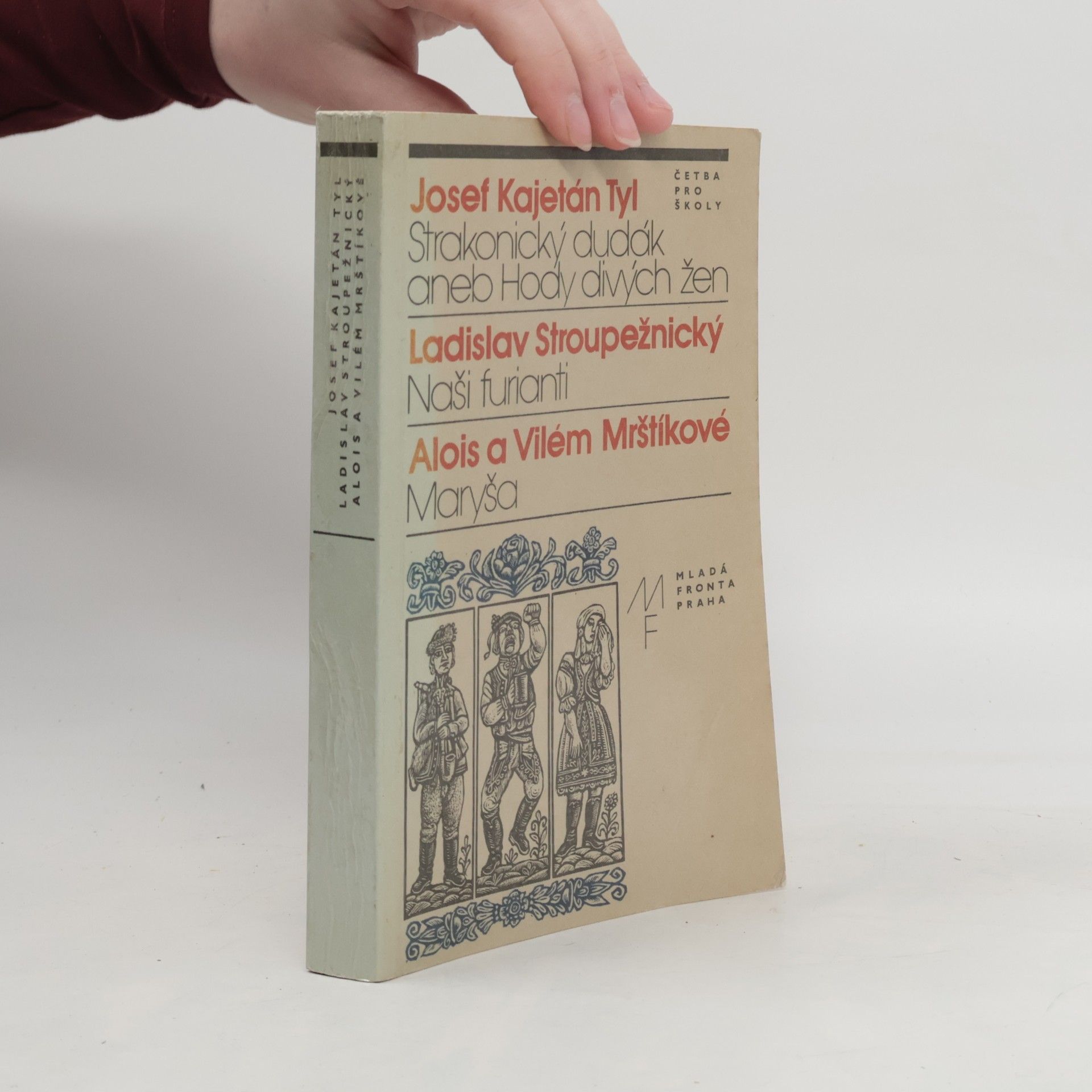 Josef Kajetán Tyl Strakonický dudák aneb Hody divých žen. Naši furianti. Maryša