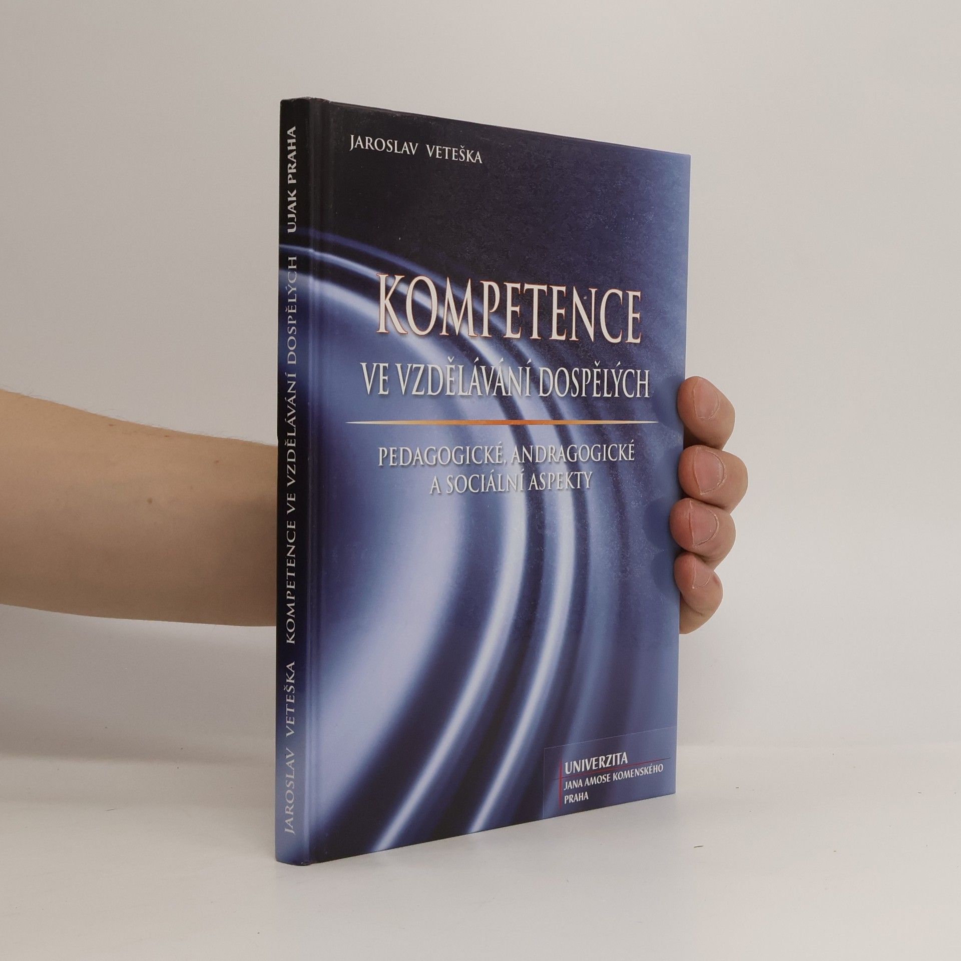Jaroslav Veteška Kompetence ve vzdělávání dospělých: Pedagogické, andragogické a sociální aspekty