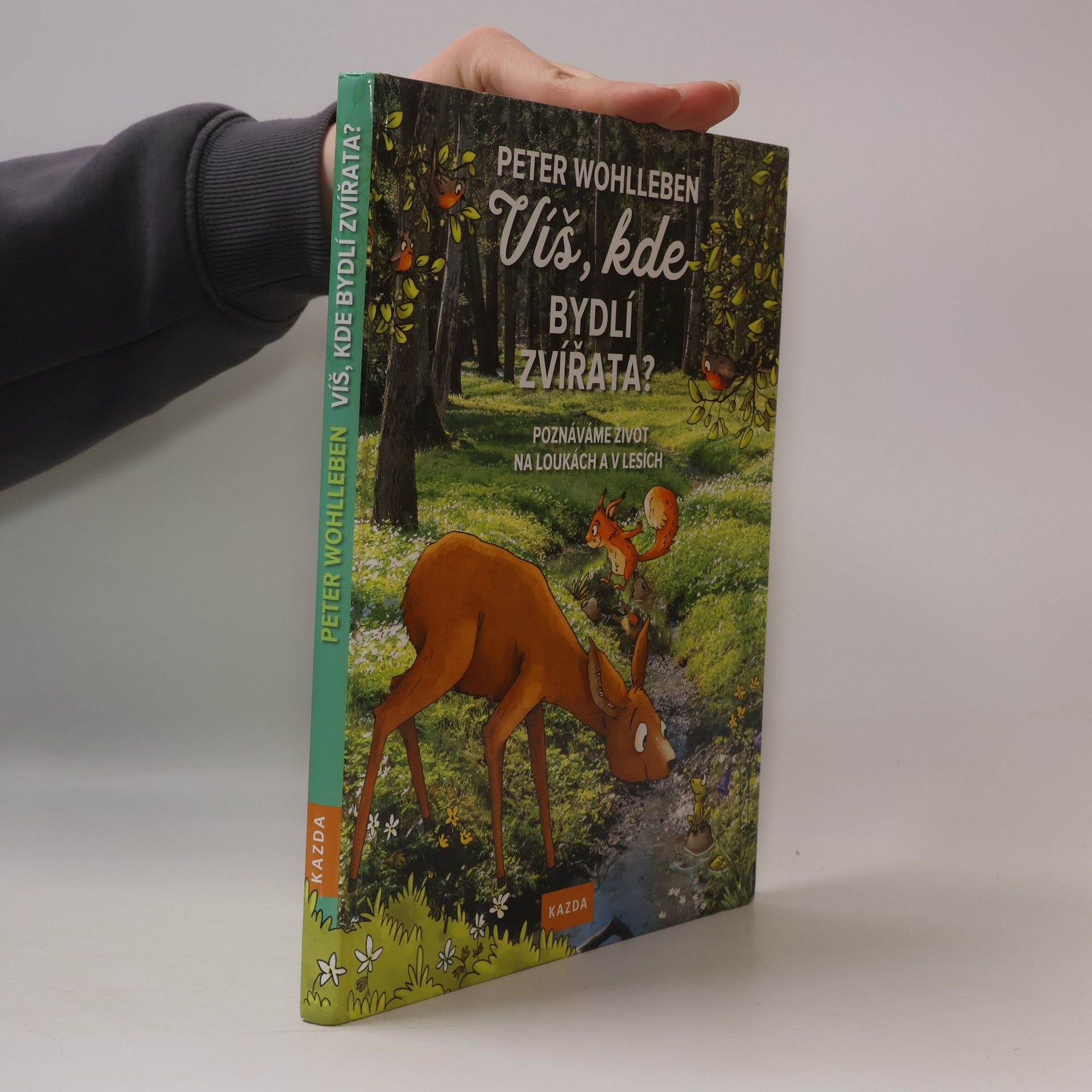 Peter Wohlleben Víš, kde bydlí zvířata? - Poznáváme život na loukách a v lesích