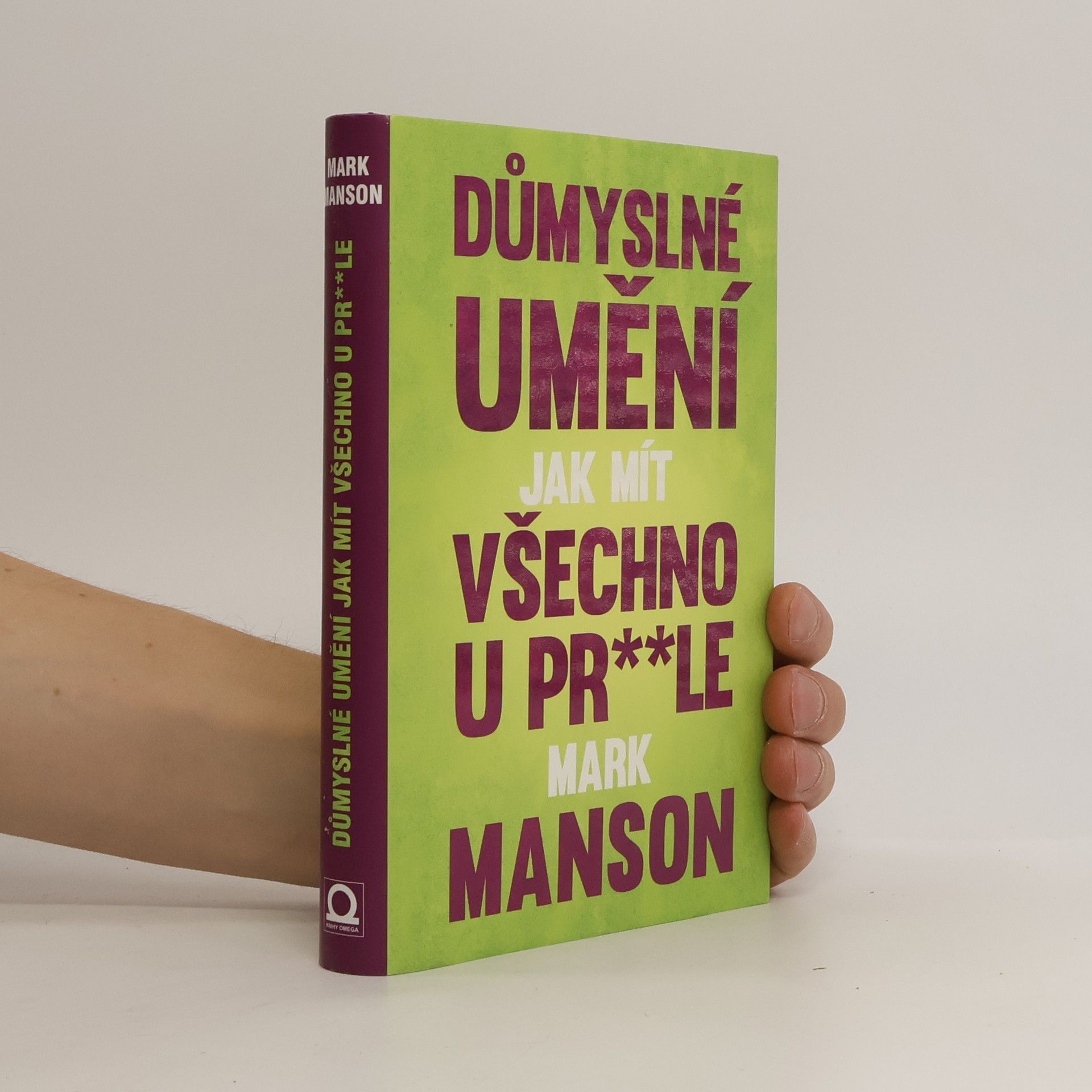 Mark Manson Důmyslné umění, jak mít všechno u pr**le