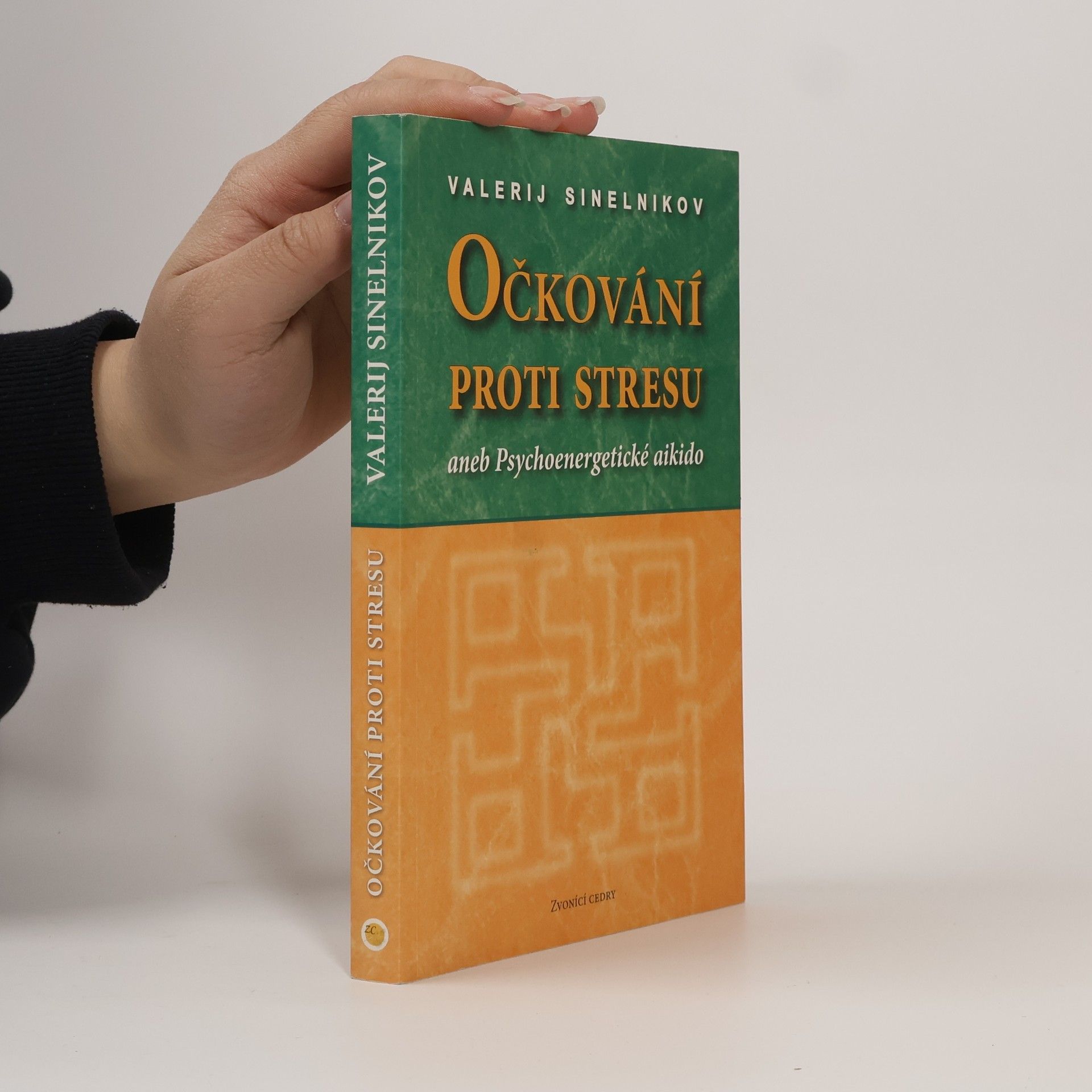 Valerij Vladimirovič Sinelnikov Očkování proti stresu aneb Psychoenergetické aikido