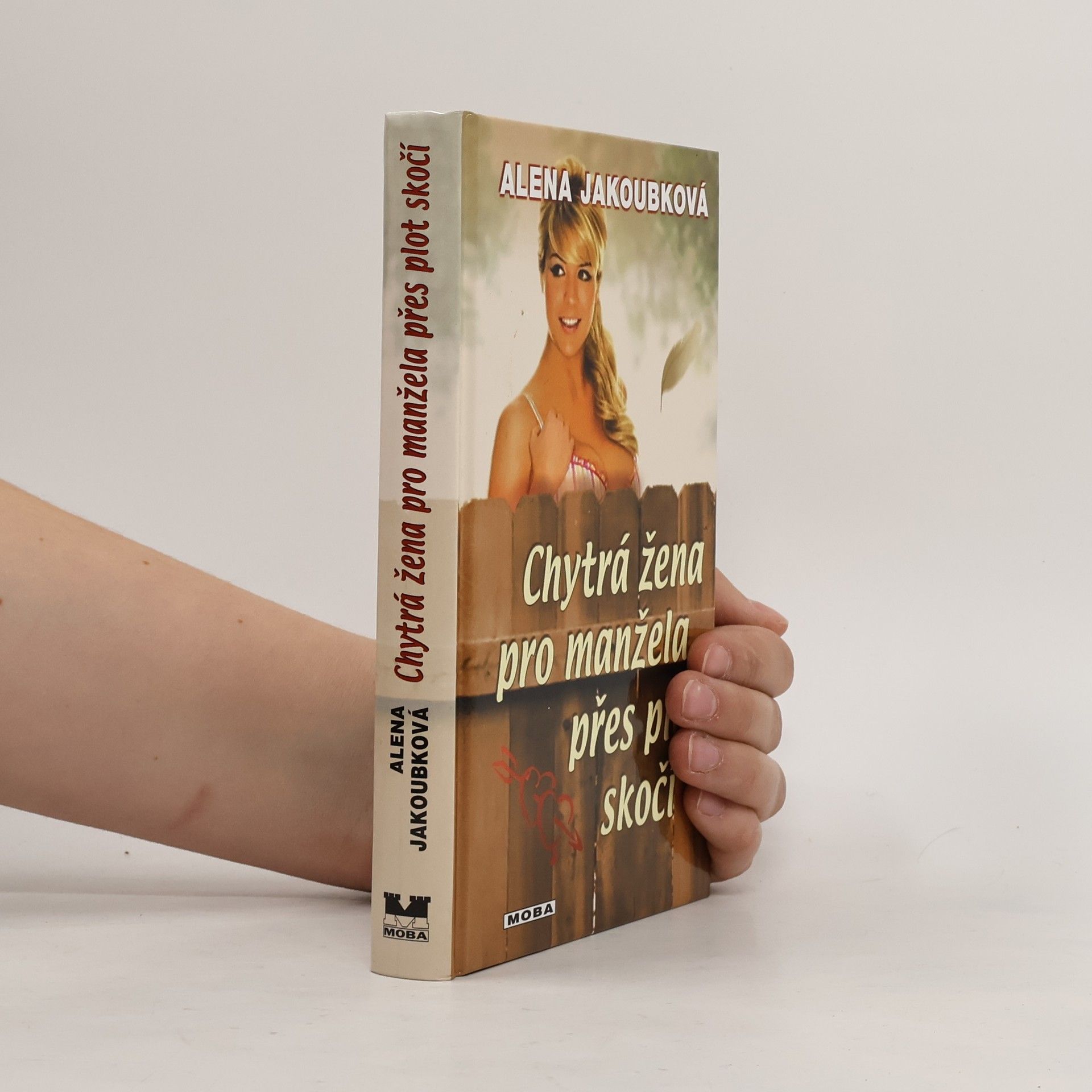 Alena Jakoubková Chytrá žena pro manžela přes plot skočí