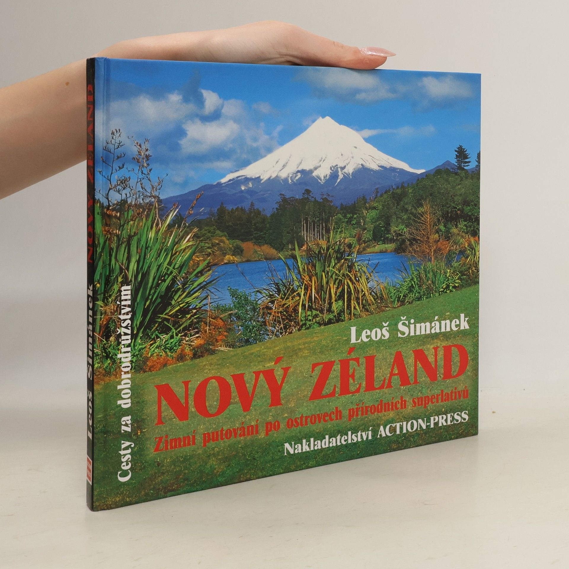 Leoš Šimánek Nový Zéland. Zimní putování po ostrovech přírodních superlativů