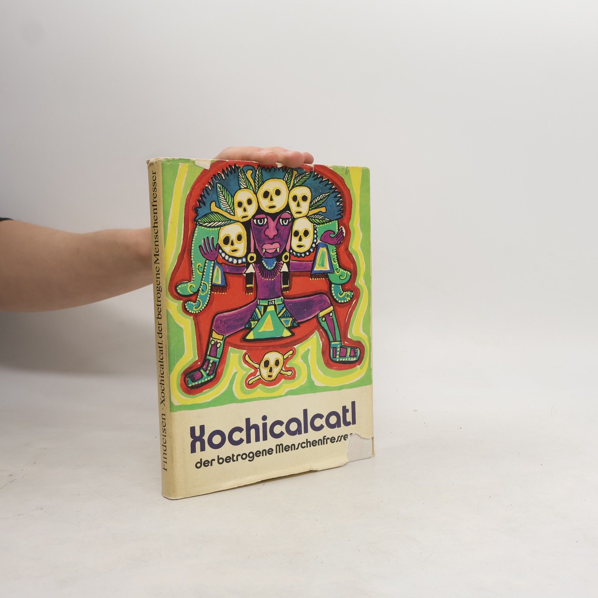 Harri Findeisen Xochicalcati der betrogene Menschenfresser