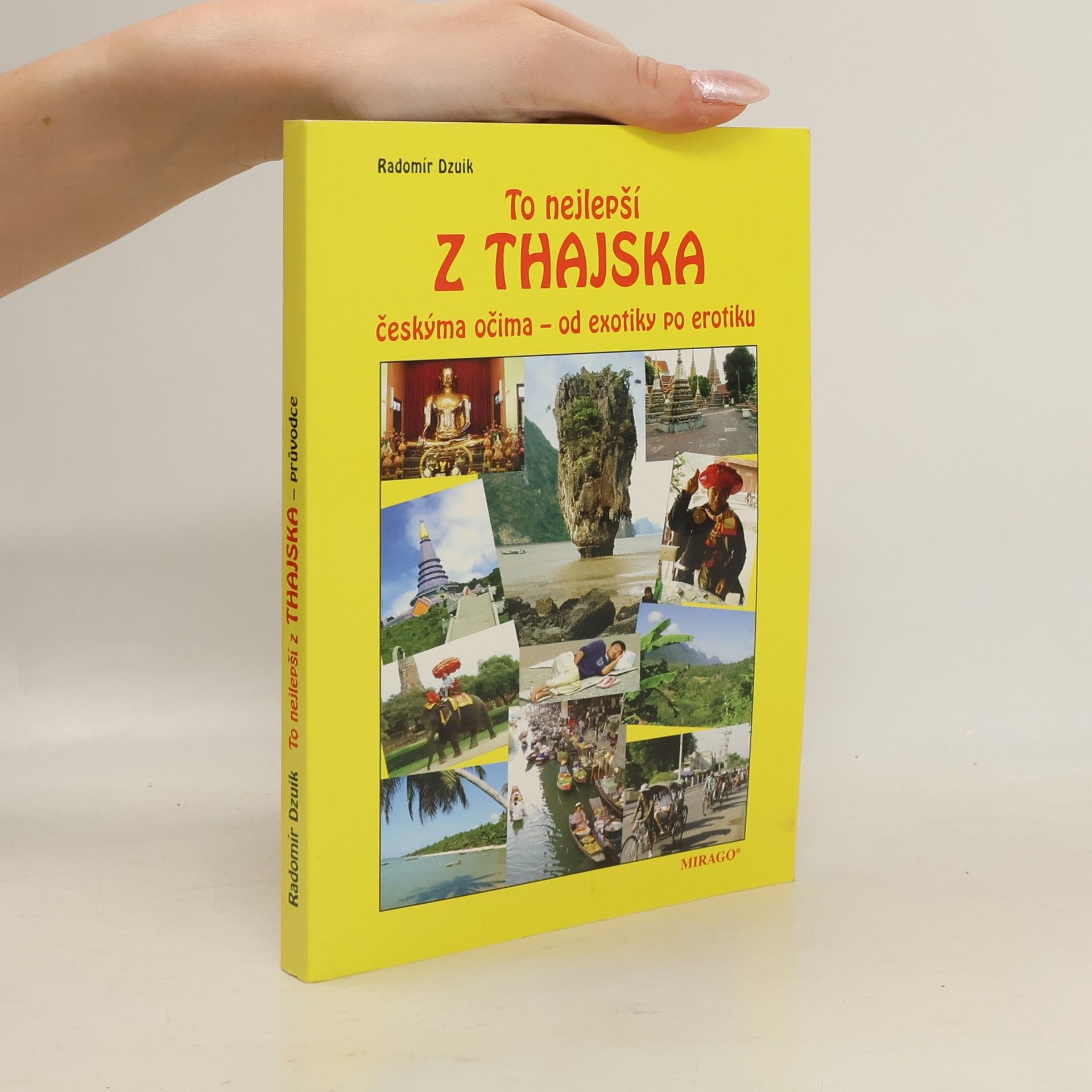 Radomír Dzuik To nejlepší z Thajska : od exotiky po erotiku se studentským rozpočtem