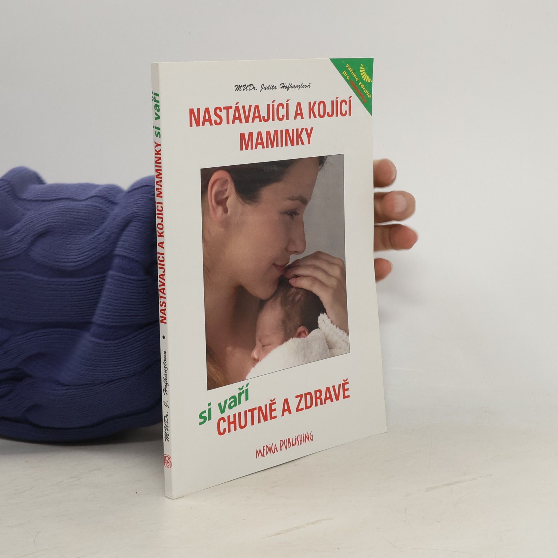 Judita Hofhanzlová Nastávající a kojící maminky si vaří chutně a zdravě