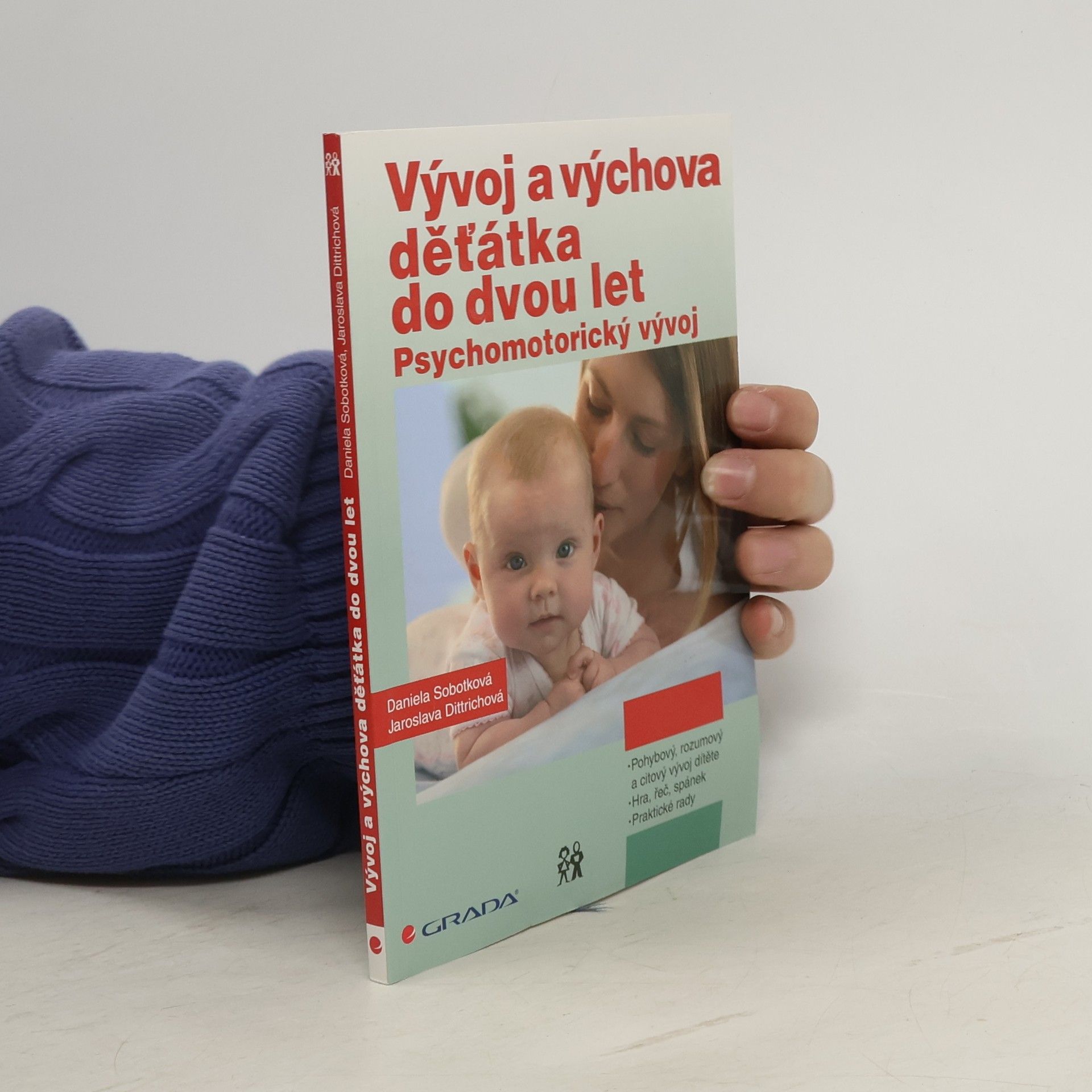 Daniela Sobotková Vývoj a výchova děťátka do dvou let: Psychomotorický vývoj