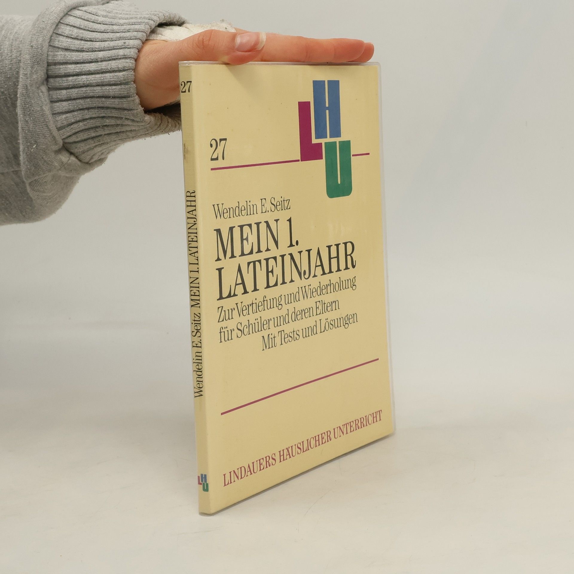Wendelin Eugen Seitz Lindauers Häuslicher Unterricht - 27: Mein 1. Lateinjahr