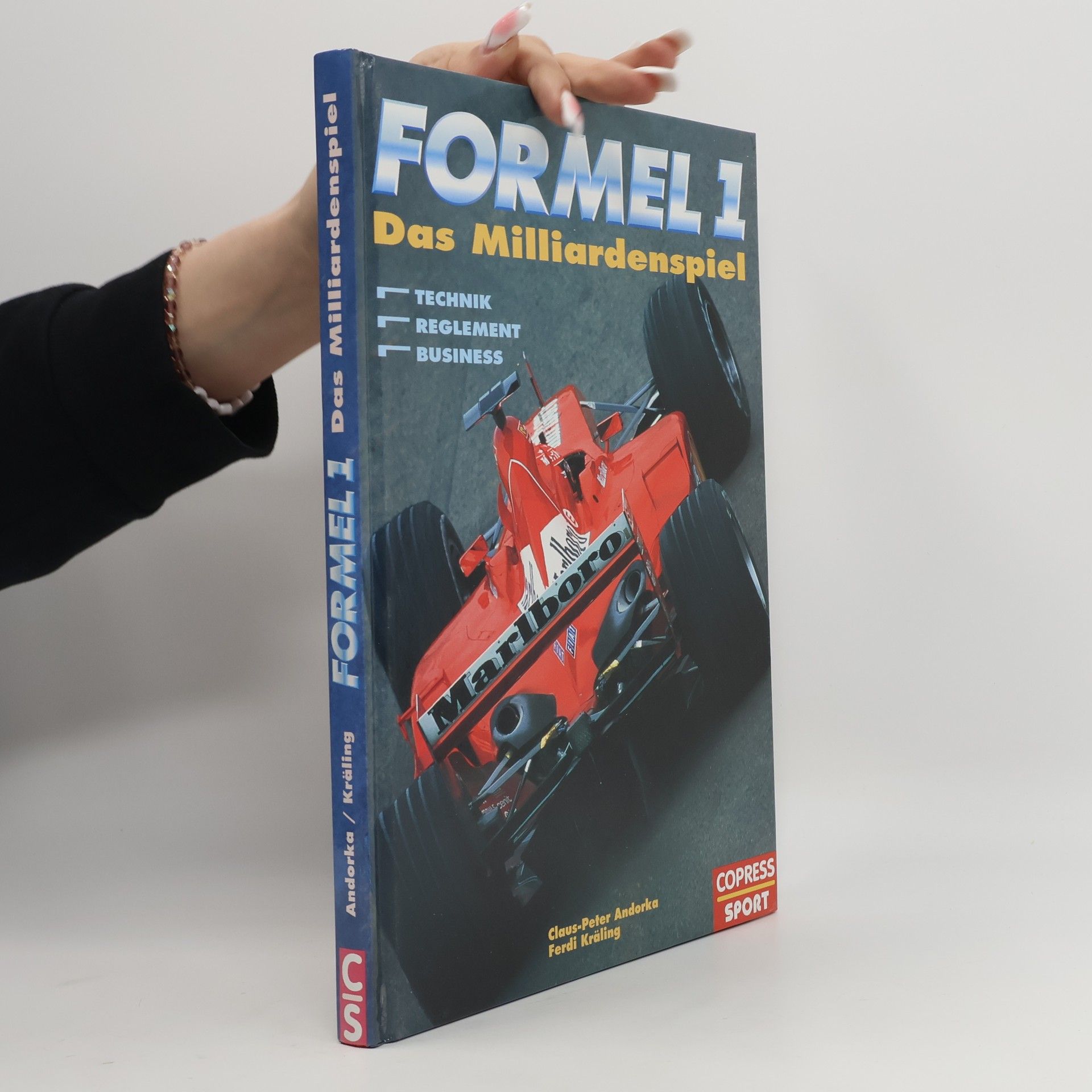 Claus-Peter Andorka Formel 1. Das Milliardenspiel. Technik, Reglement, Business.