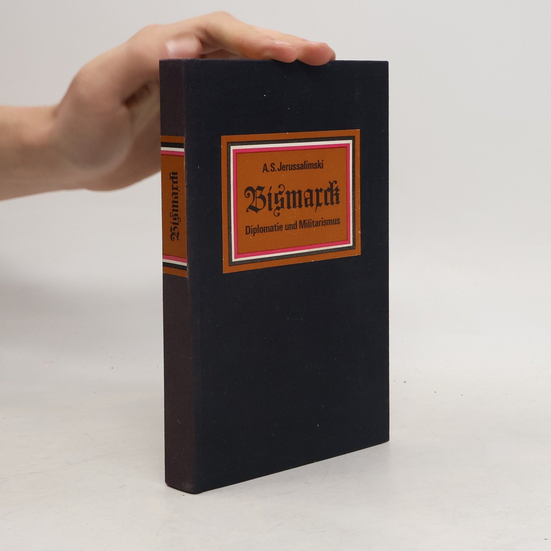 Arkadij Samsonovič Jerusalimskij Bismarck. Diplomatie und MIlitarismus