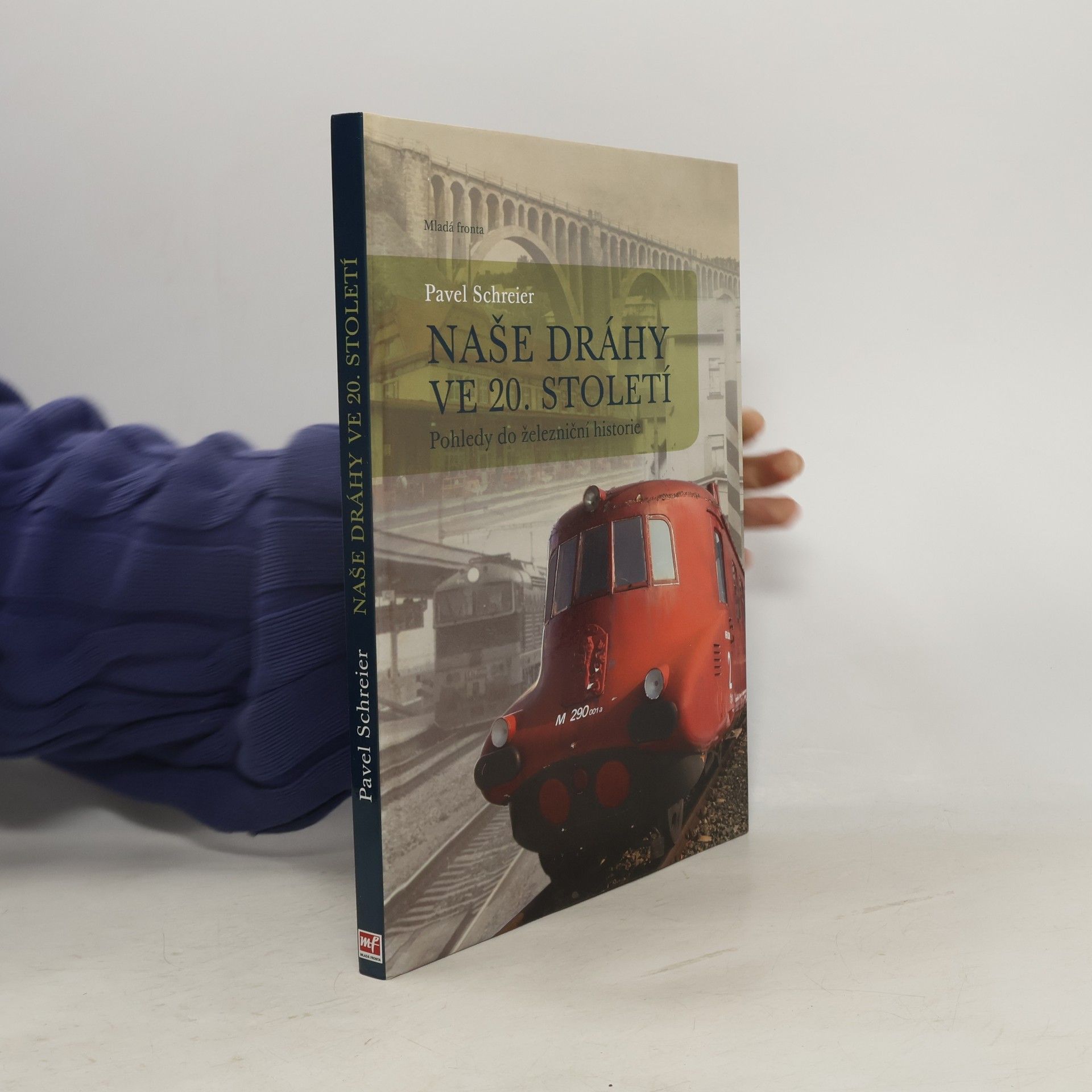 Pavel Schreier Naše dráhy ve 20. století: pohledy do železniční historie