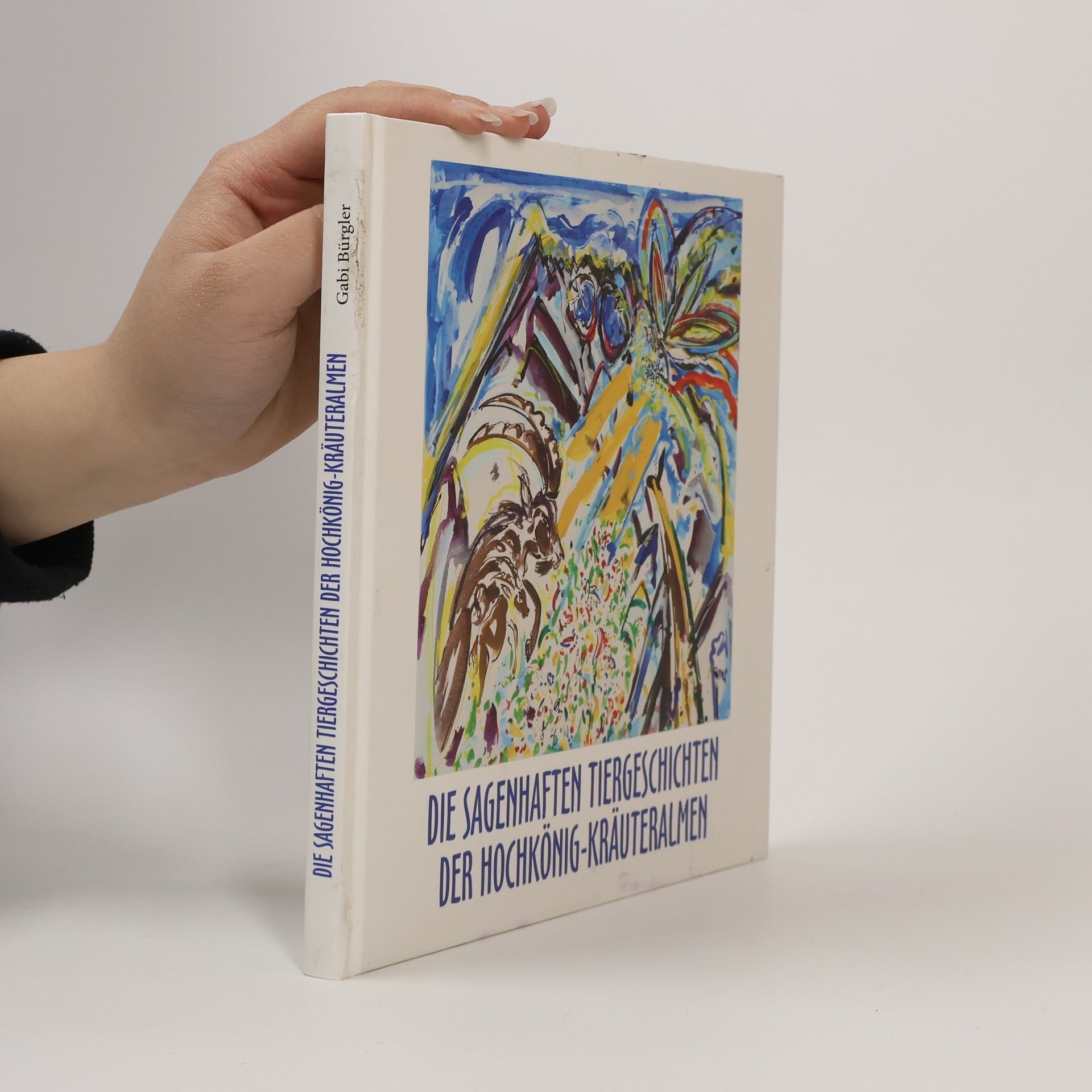 Gabriele Bürgler Die sagenhaften Tiergeschichten der Hochkönig-Kräuteralmen
