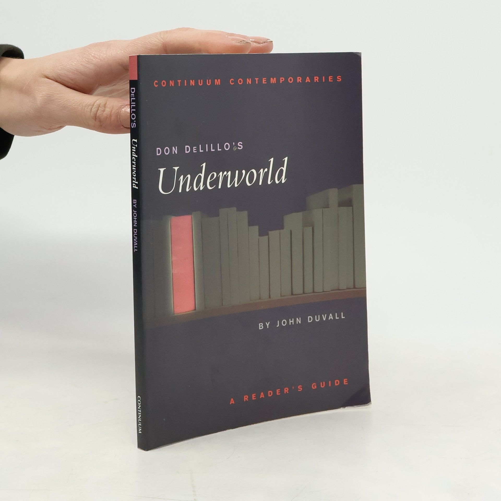 John N. Duvall Continuum Contemporaries: Don DeLillo's Underworld