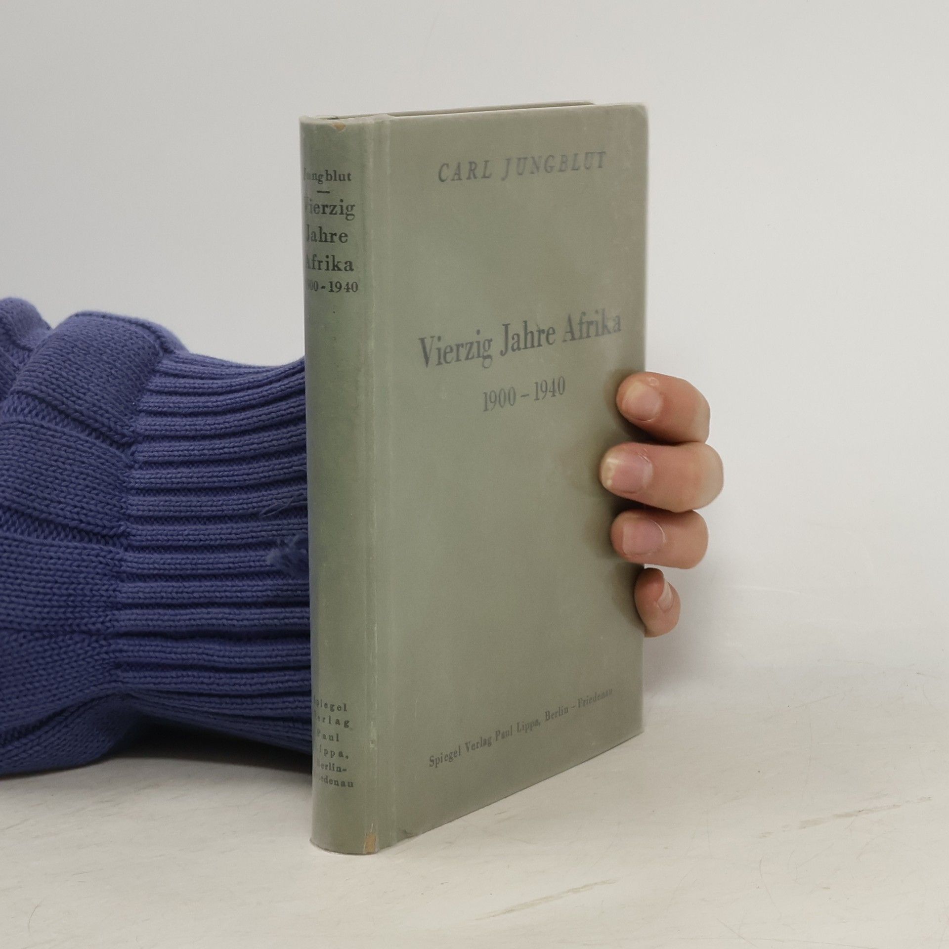 Karl Jungblut Vierzig Jahre Afrika : 1900-1940