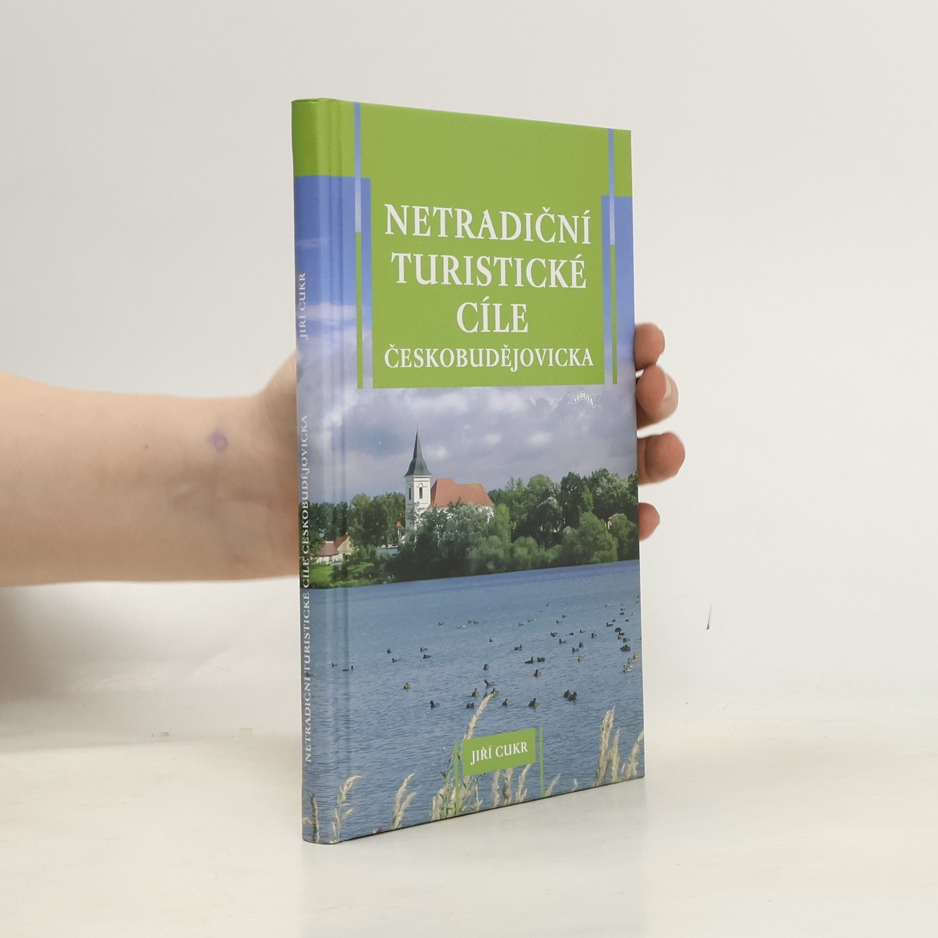 Jiří Cukr Netradiční turistické cíle Českobudějovicka