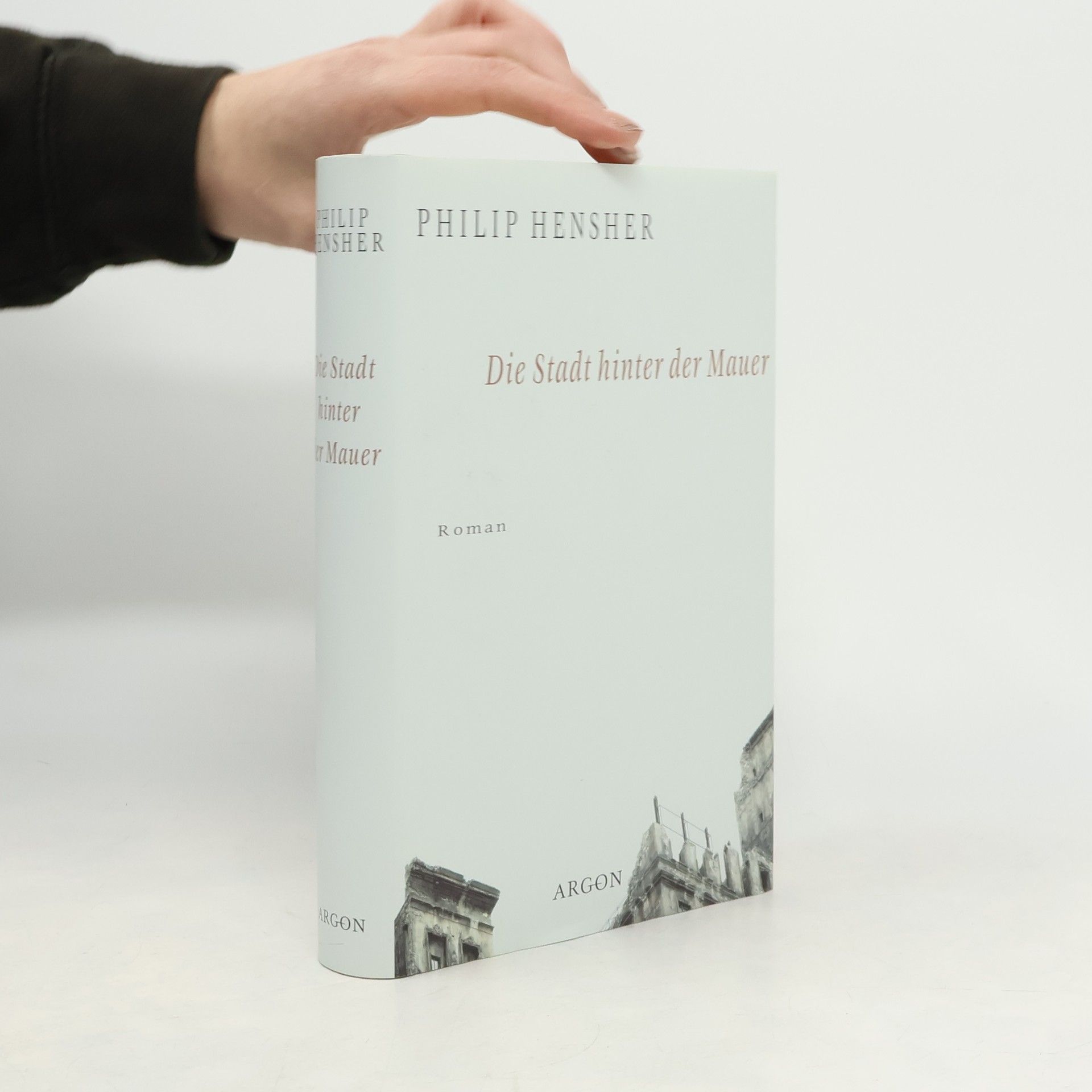 Philip Hensher Die Stadt hinter der Mauer