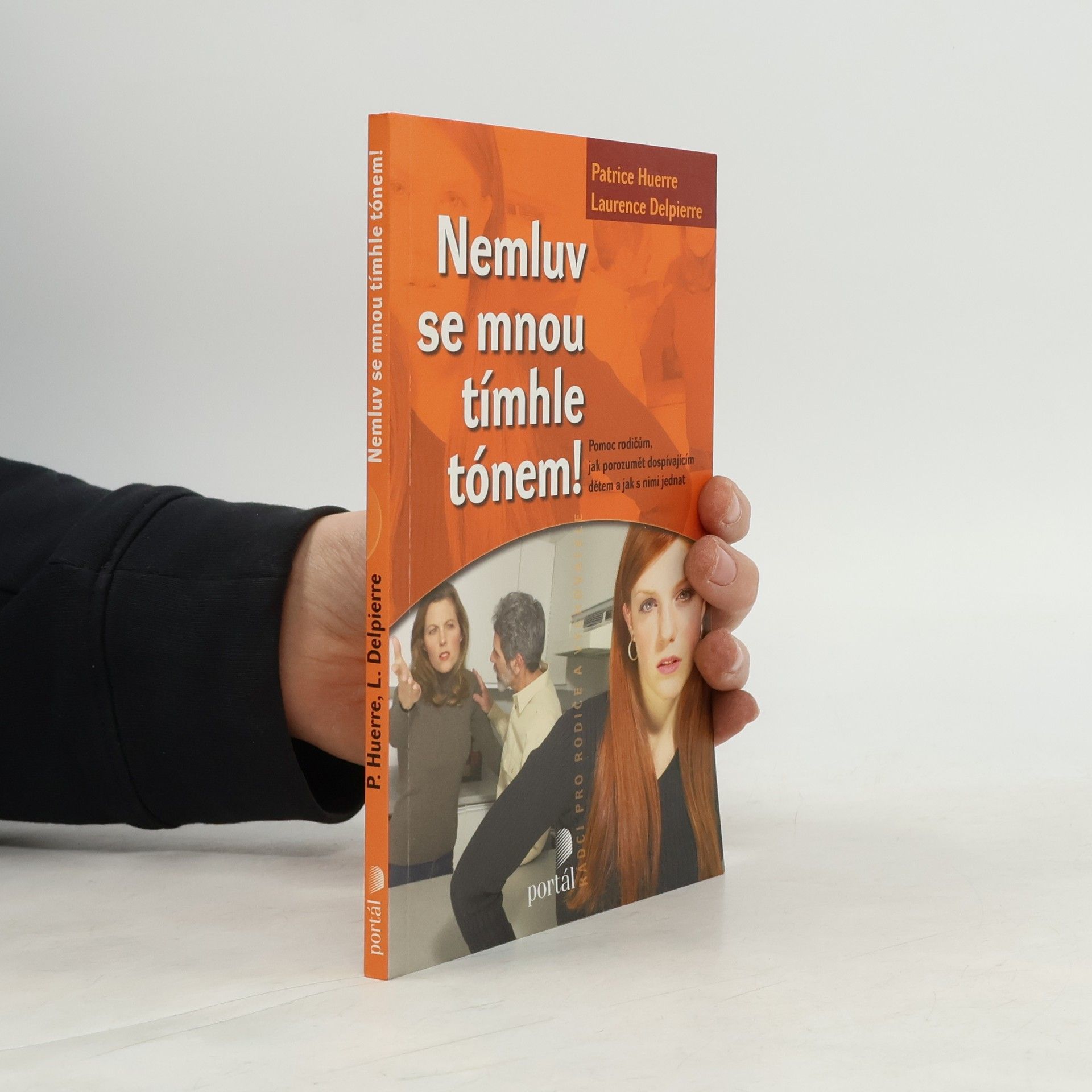 Patrice Huerre Nemluv se mnou tímhle tónem! : pomoc rodičům, jak porozumět dospívajícím dětem a jak s nimi jednat