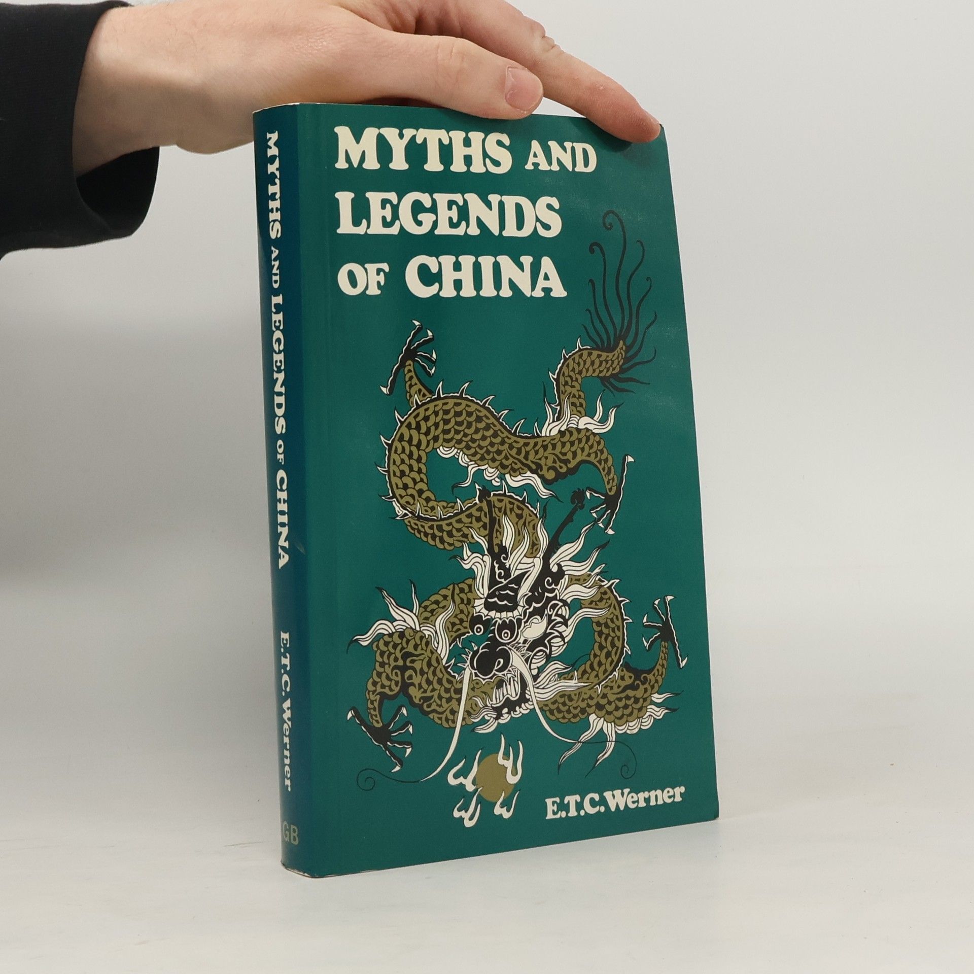 Edward Theodore Chalmers Werner Classics of Oriental Folklore: Myths and Legends of China
