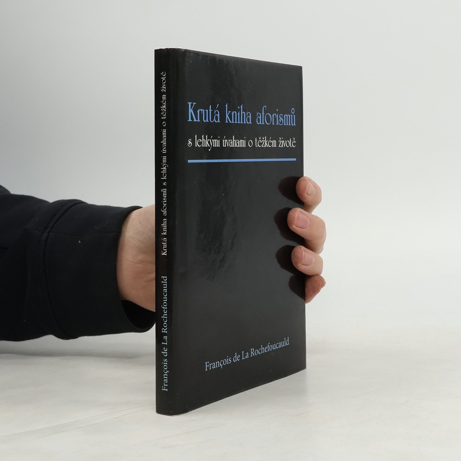 François de La Rochefoucauld Krutá kniha aforismů s lehkými úvahami o těžkém životě