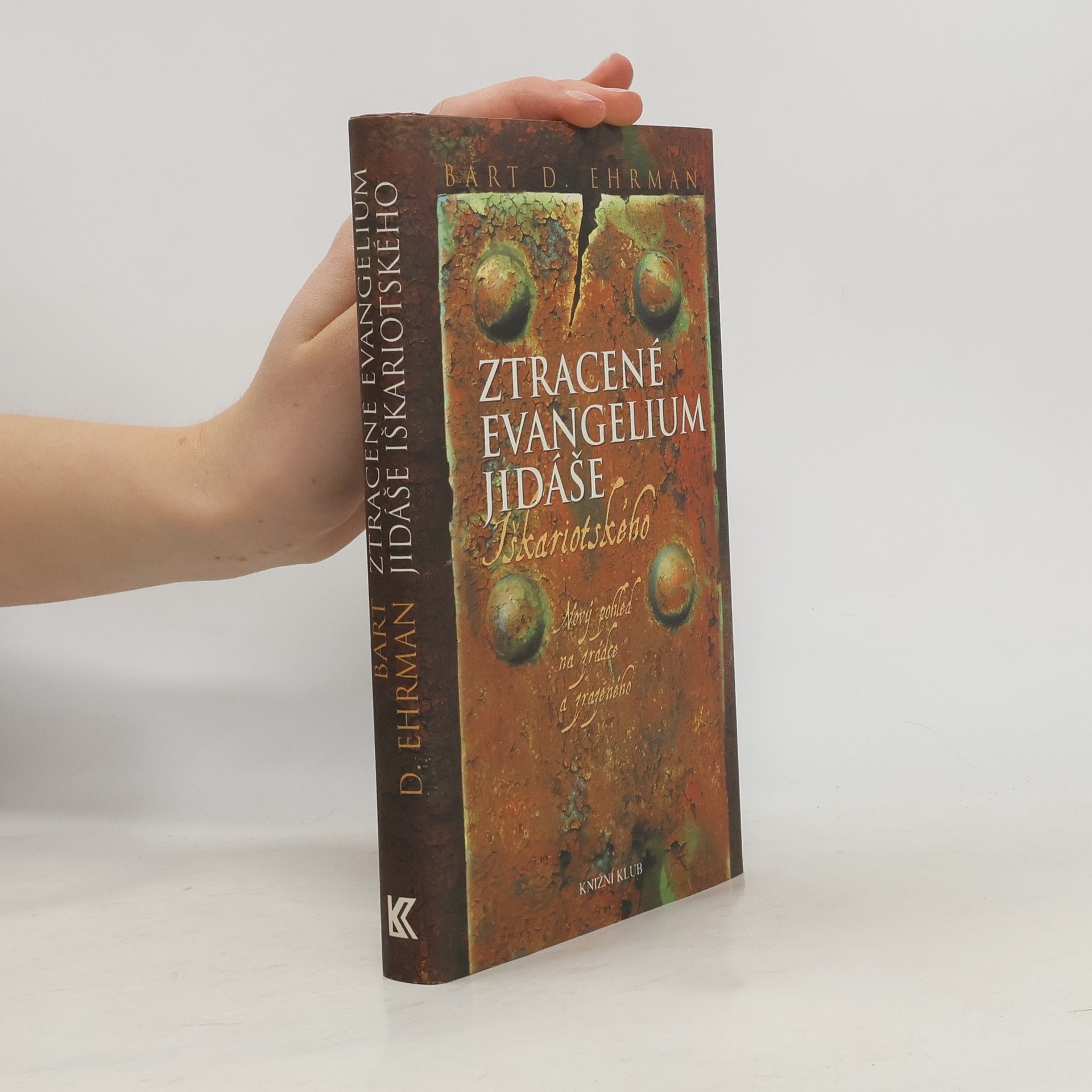 Bart D. Ehrman Ztracené evangelium Jidáše Iškariotského