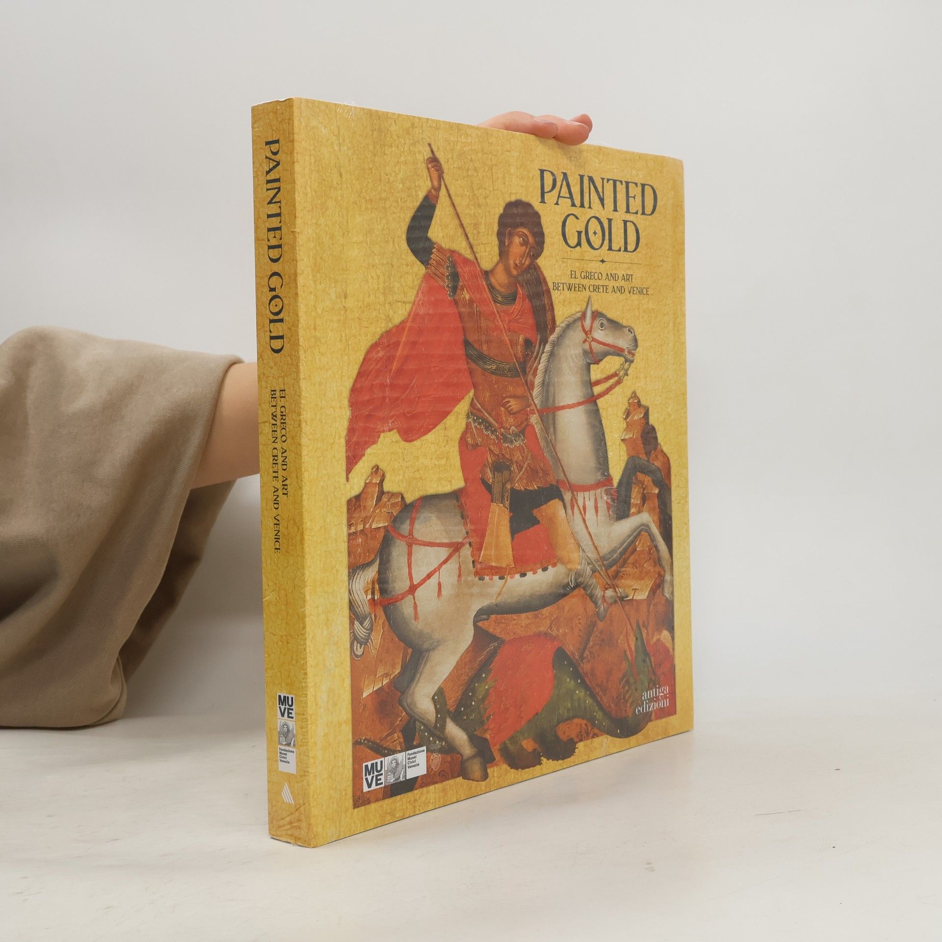 Chiara Squarcina Painted Gold. El Greco and Art Between Crete and Venice