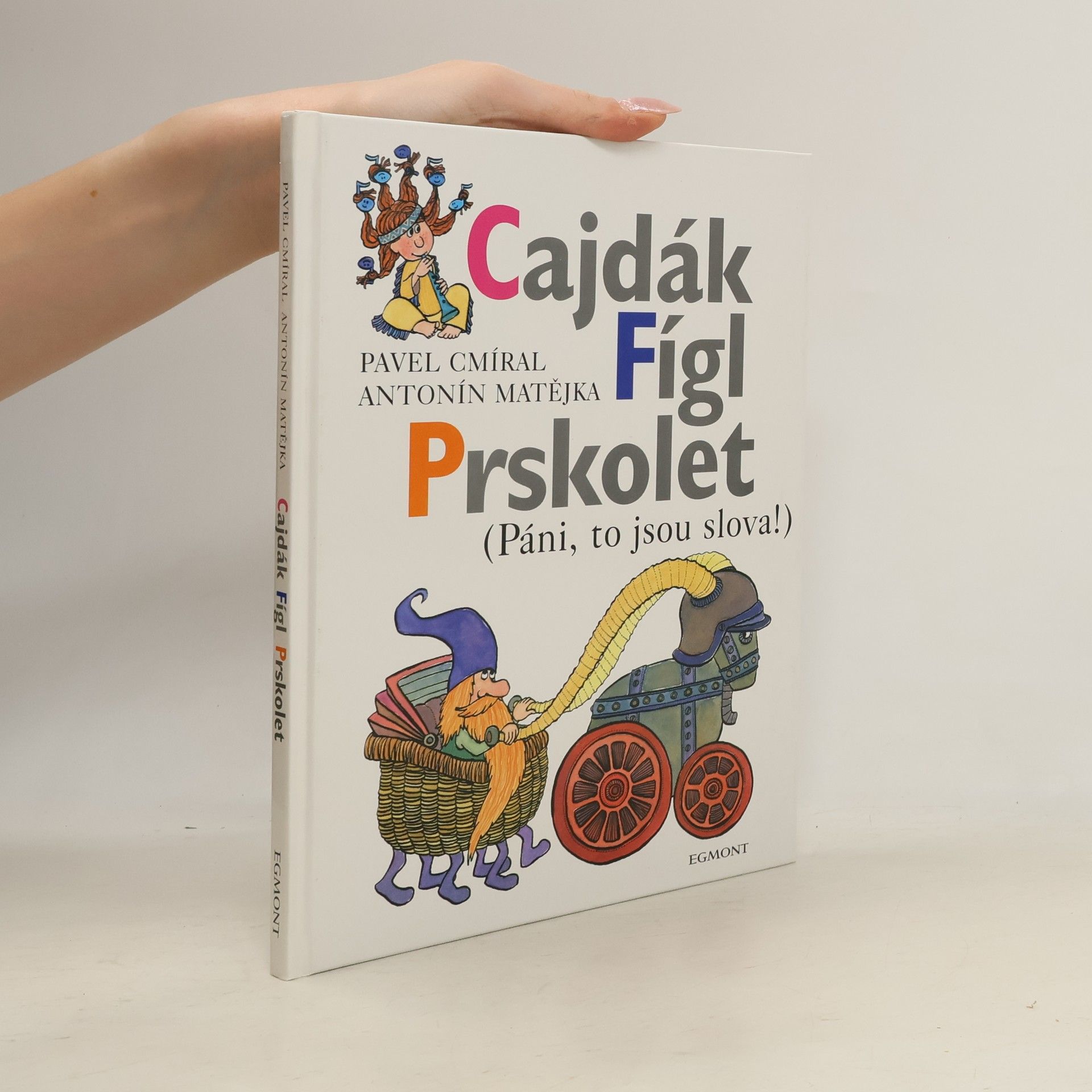 Antonín Matějka Cajdák, Fígl, Prskolet : (páni, to jsou slova!)