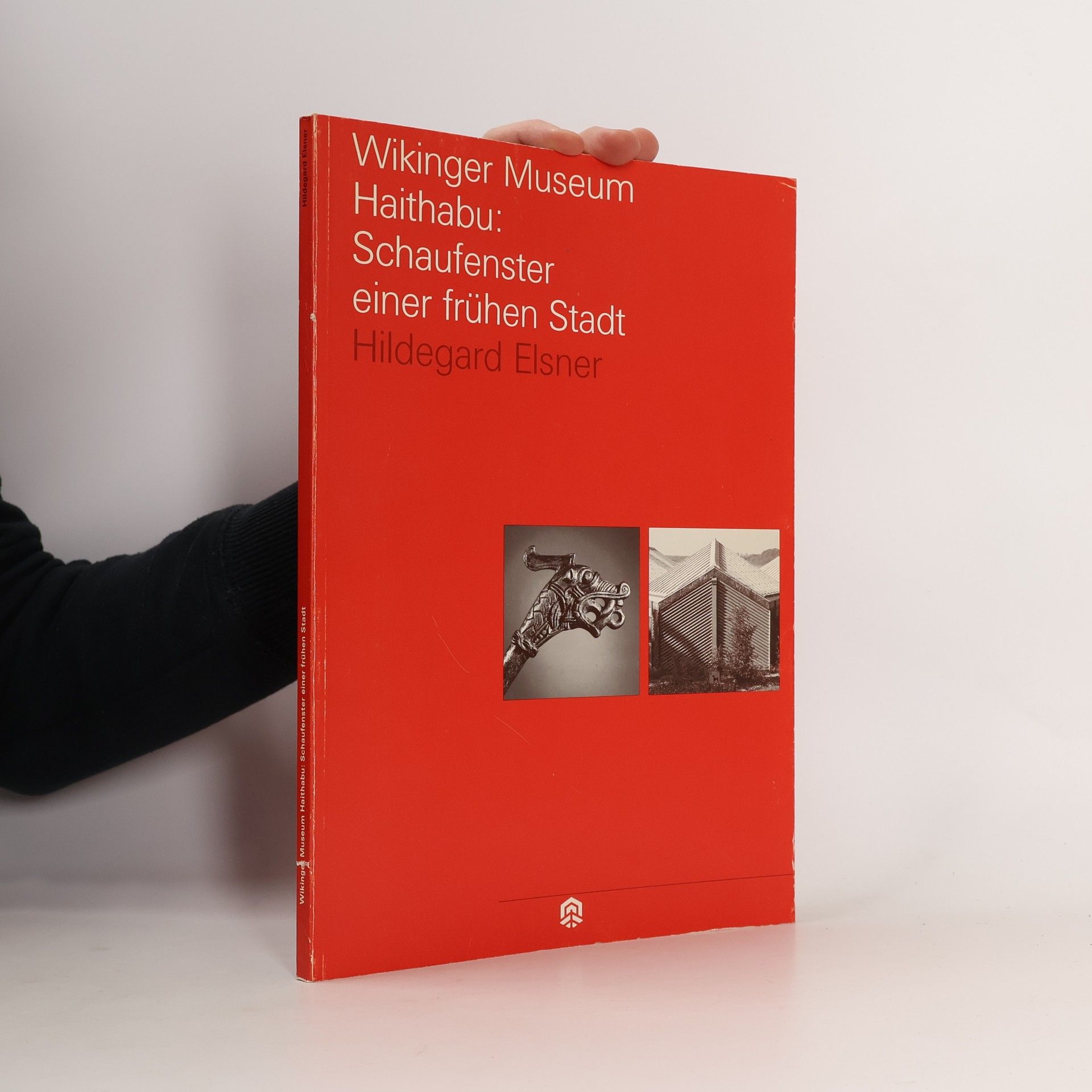 Hildegard Elsner Wikinger Museum Haithabu. Schaufenster einer frühen Stadt