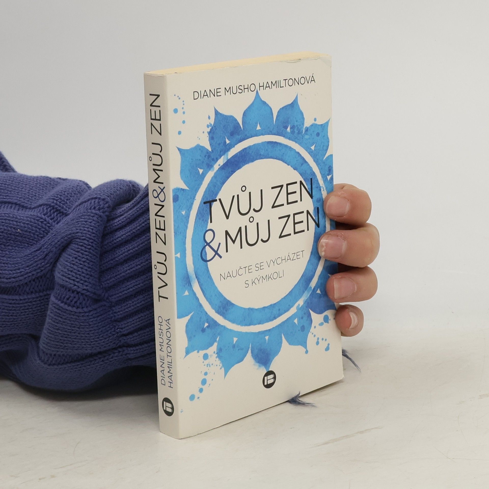 Diane Musho Hamilton Tvůj zen & můj zen. Naučte se vycházet s kýmkoli