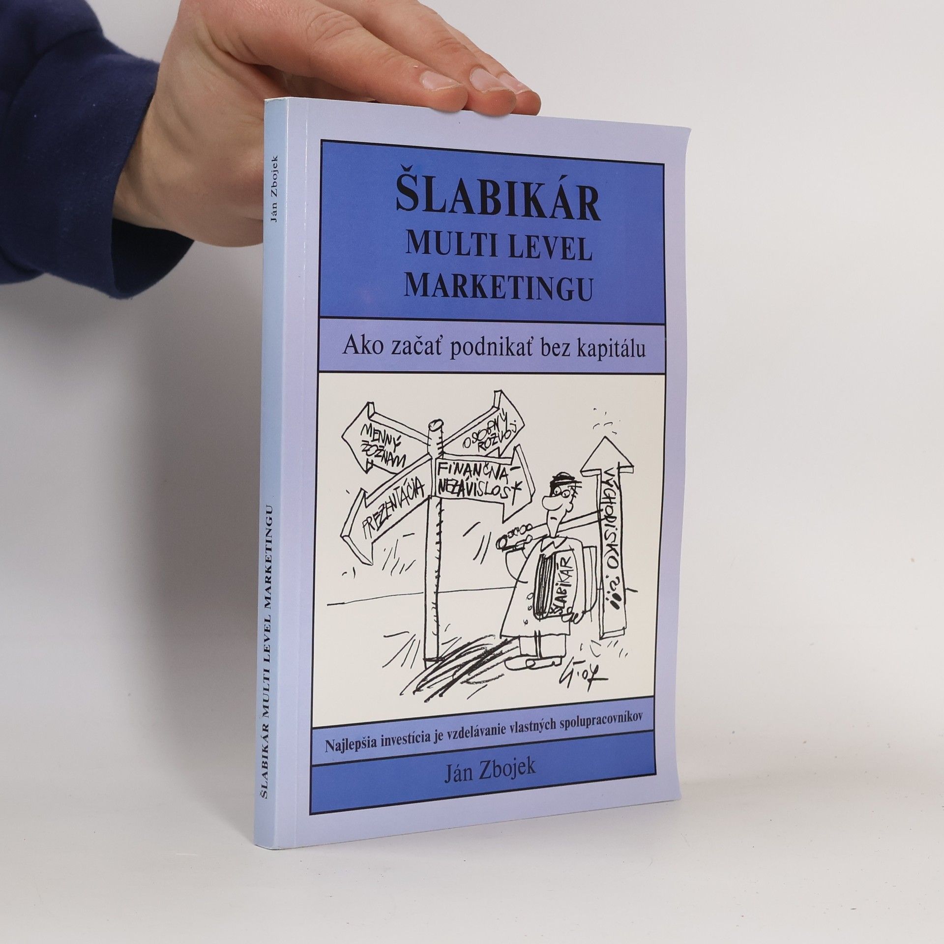 Ján Zbojek Šlabikár multi level marketingu. Ako začať podnikať bez kapitálu