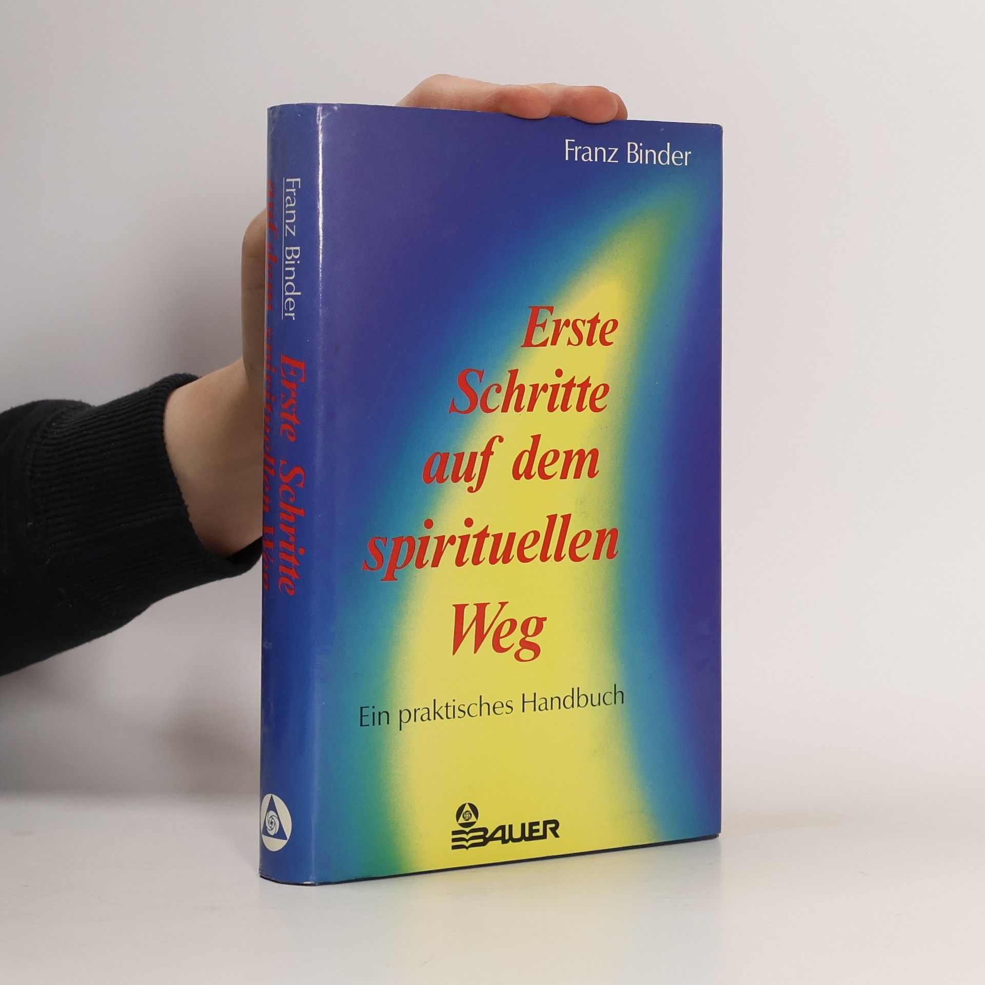 Franz Binder Erste Schritte auf dem spirituellen Weg