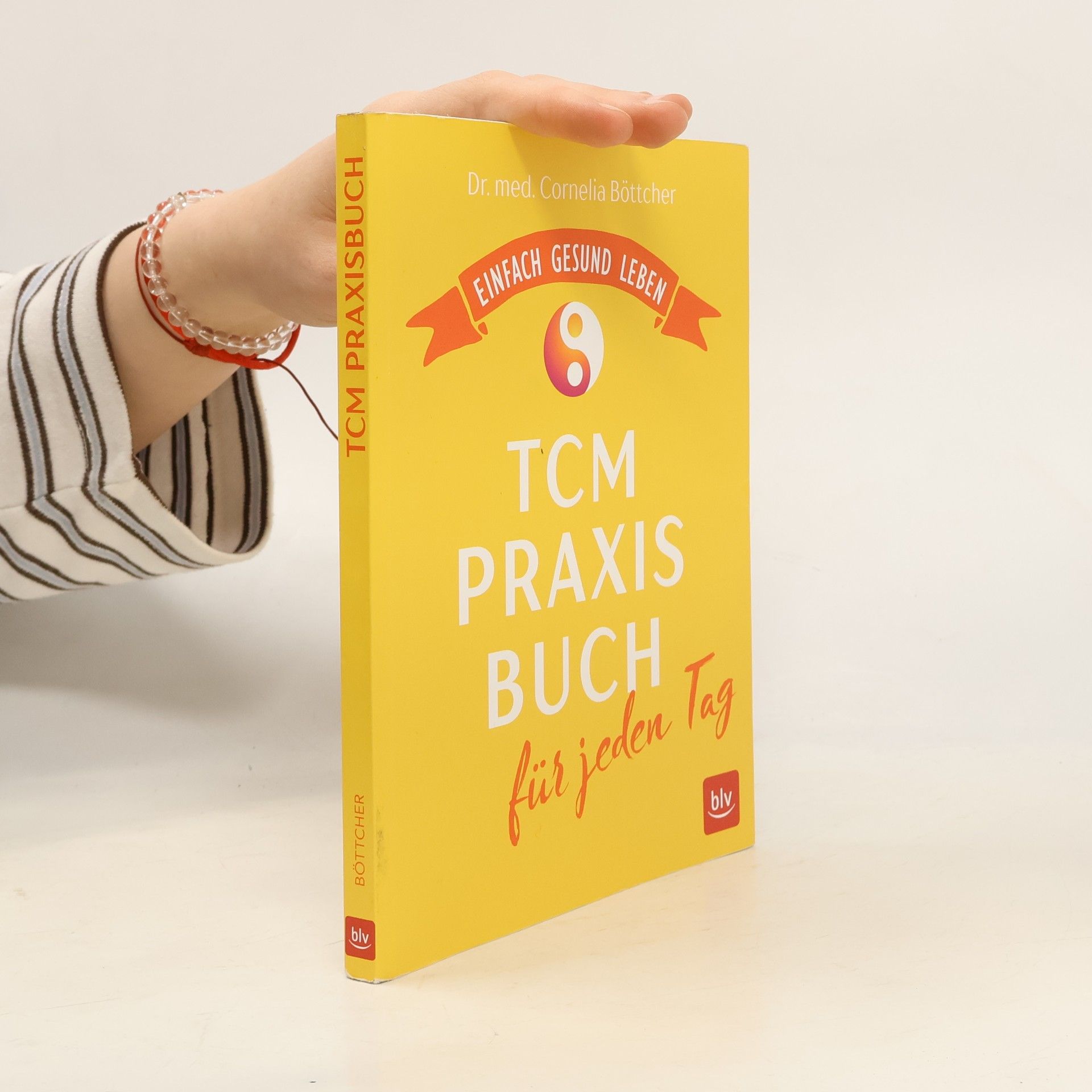 Dr. med. Cornelia Böttcher Das TCM-Praxisbuch für jeden Tag