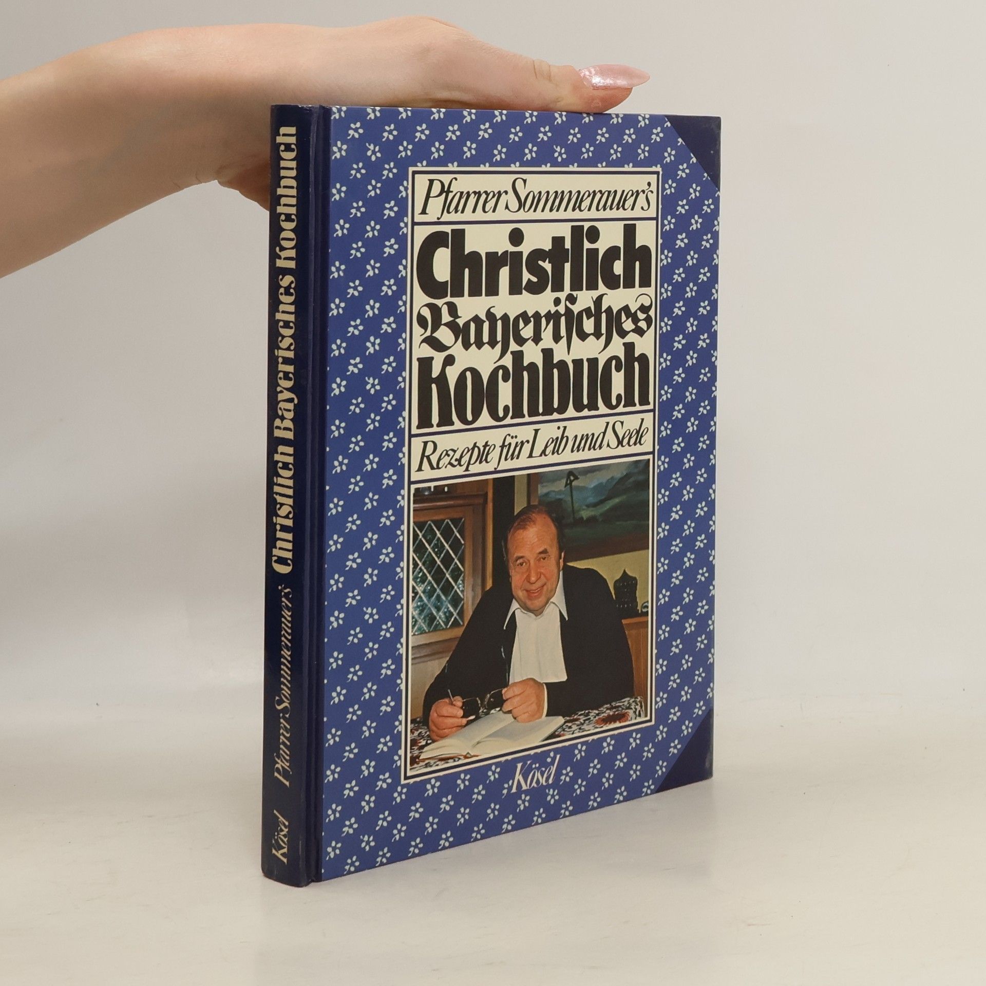 Adolf Sommerauer Kösel Sachbuch: Christlich-bayerisches Kochbuch