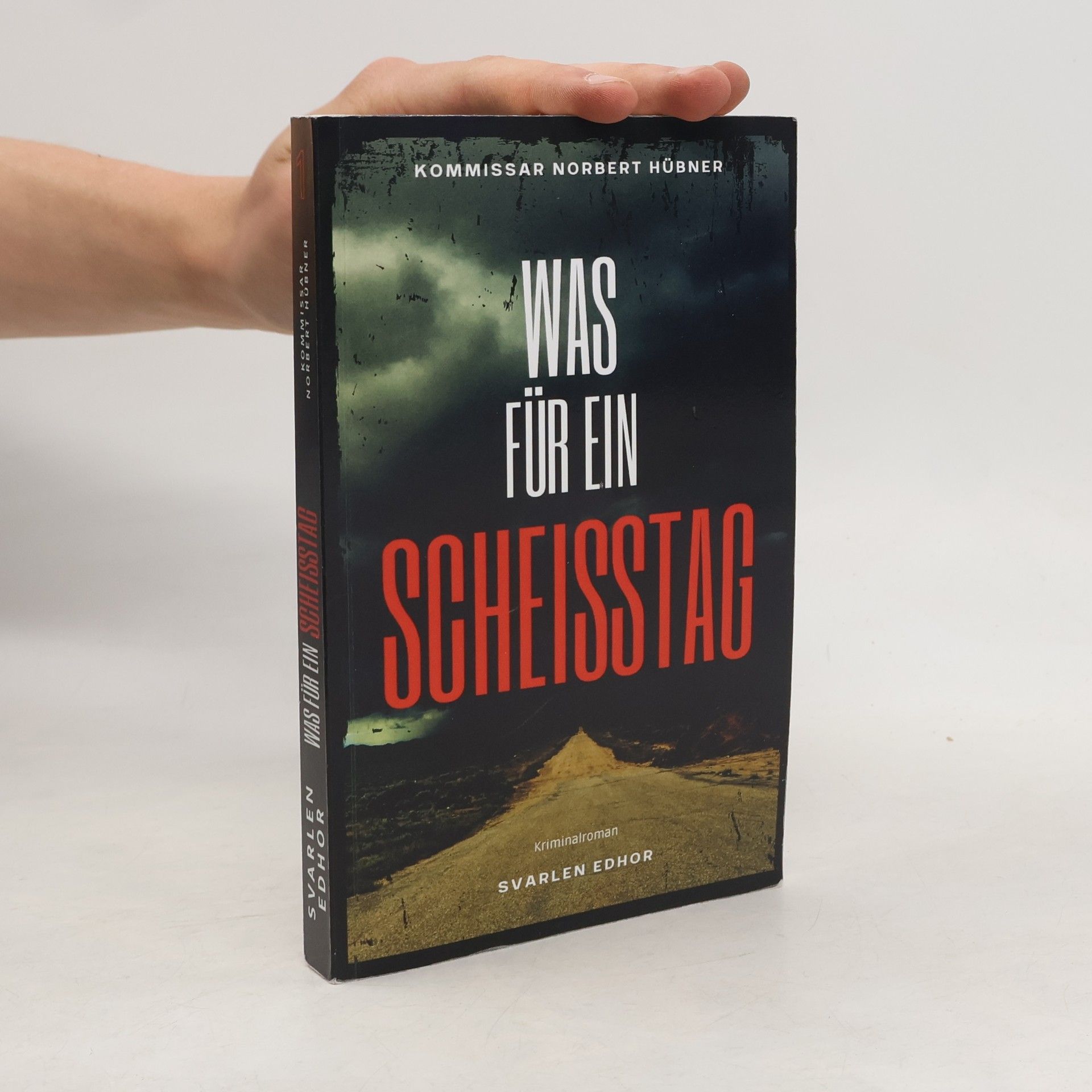 Svarlen Edhor Kommissar Norbert Hübner ermittelt - 1: Was für ein Scheisstag