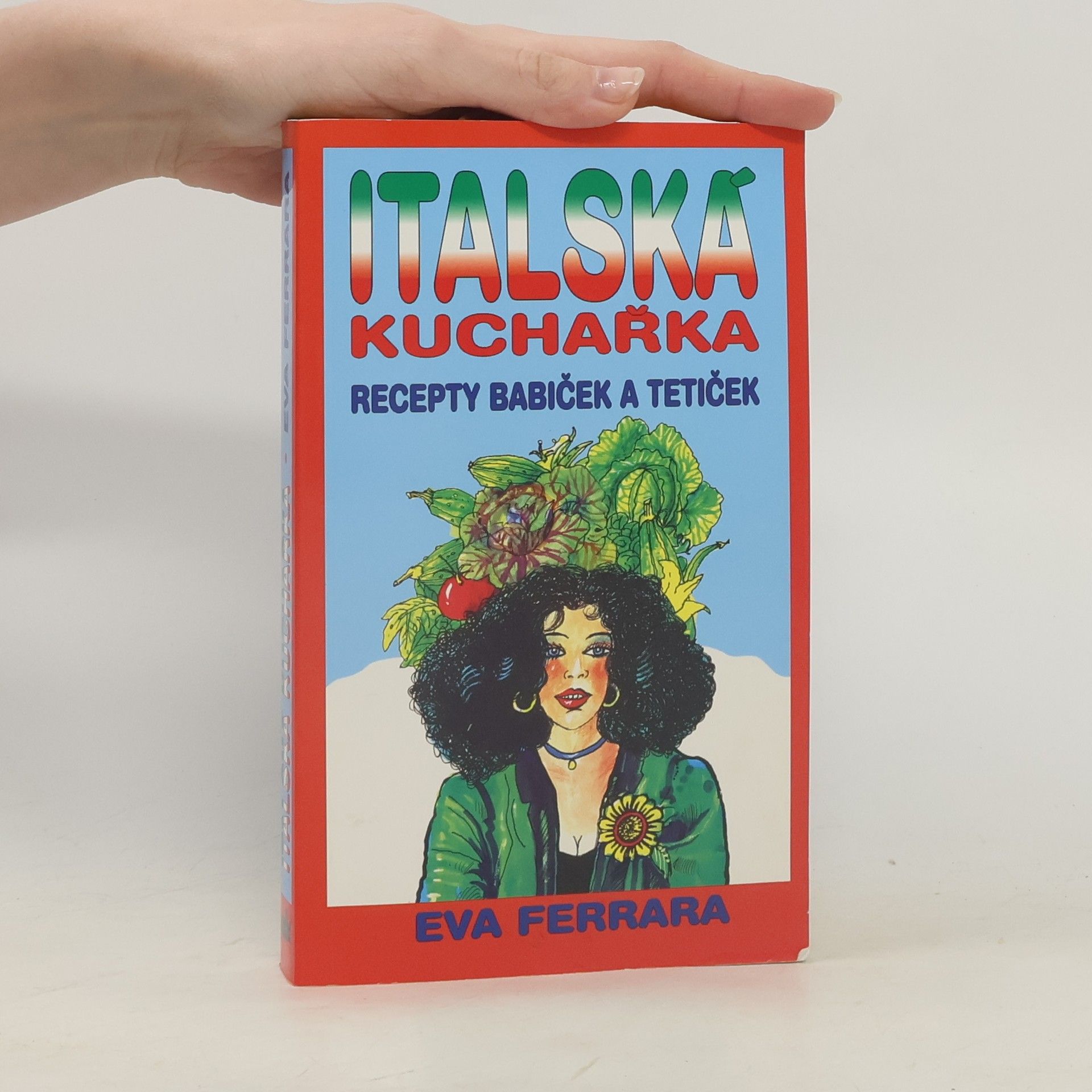 Eva Ferrarová Italská kuchařka: Recepty babiček a tetiček