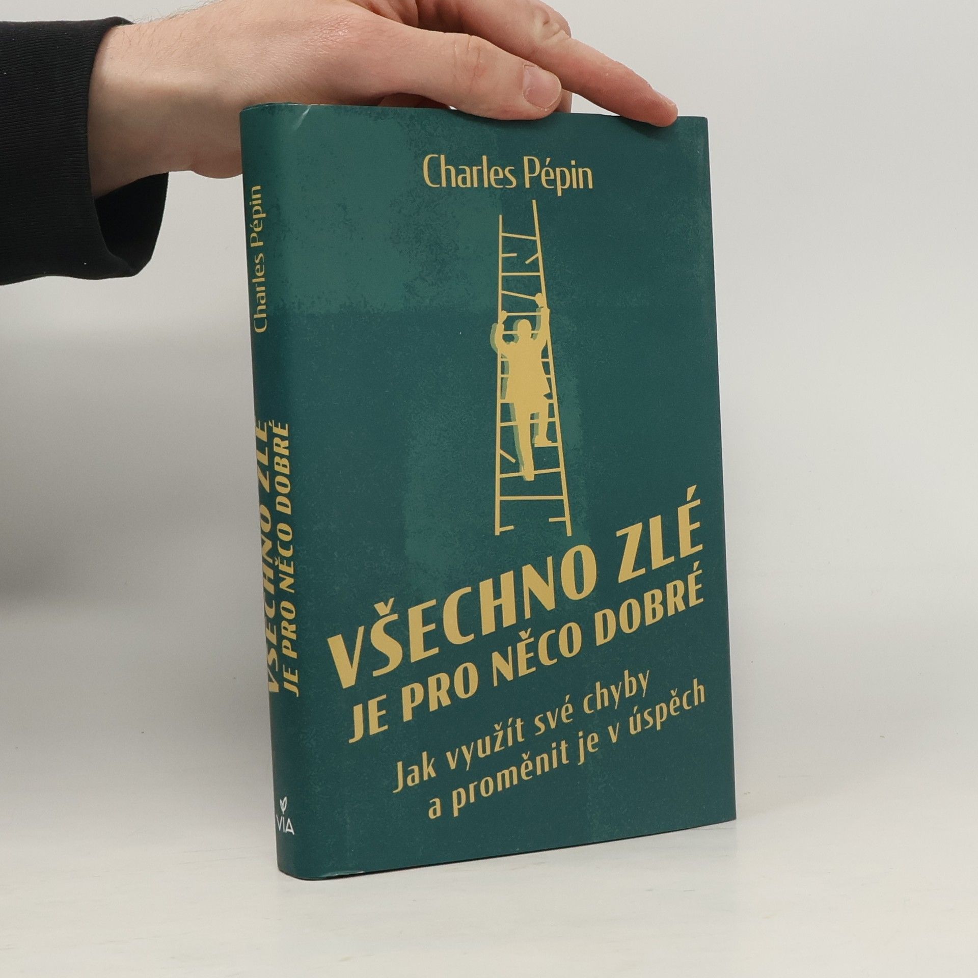 Charles Pépin Všechno zlé je pro něco dobré