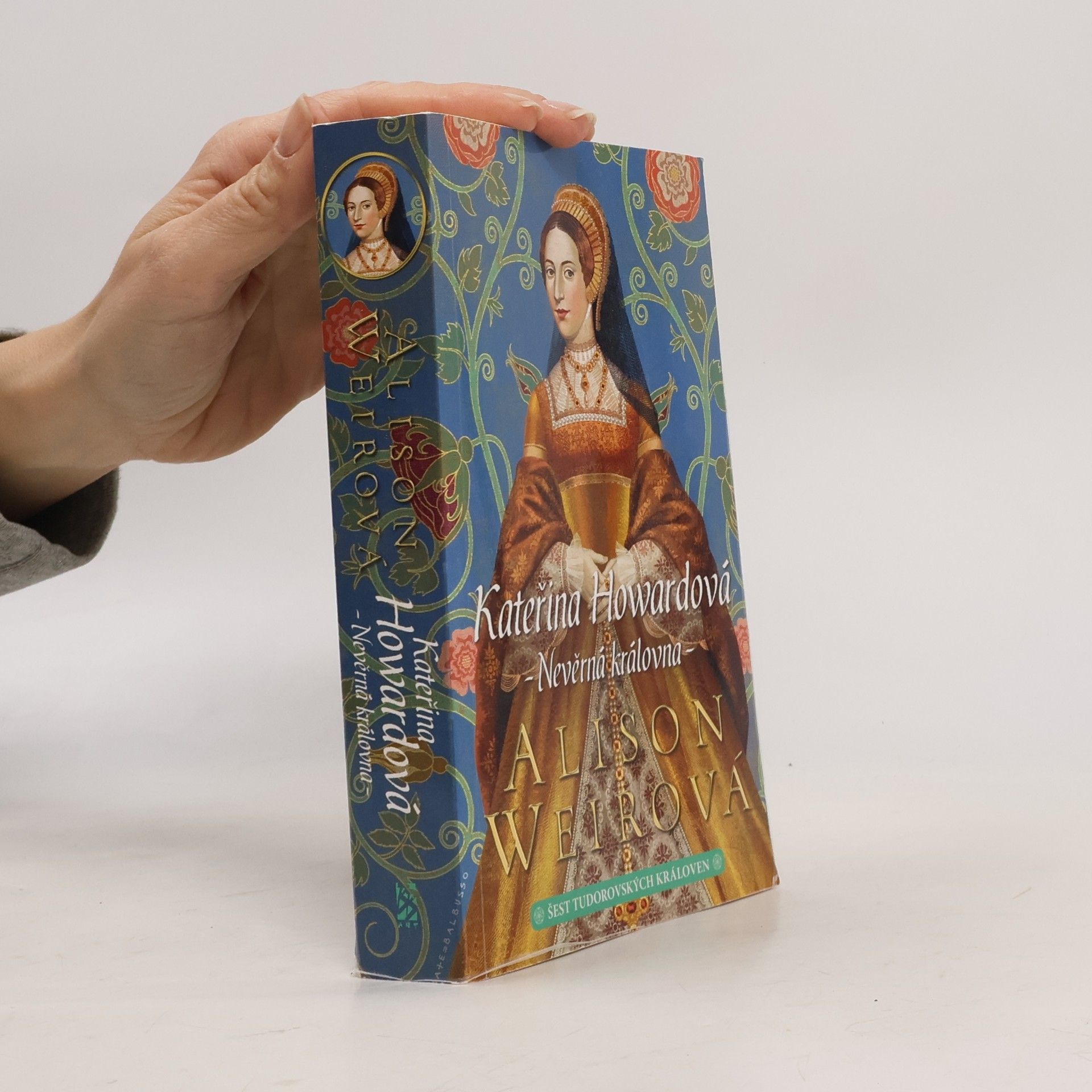Alisom Weir Kateřina Howardová: Nevěrná královna