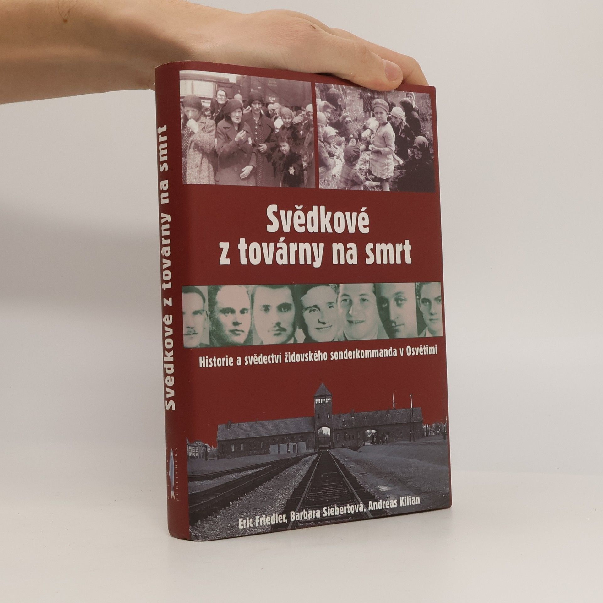 Eric Friedler Svědkové z továrny na smrt