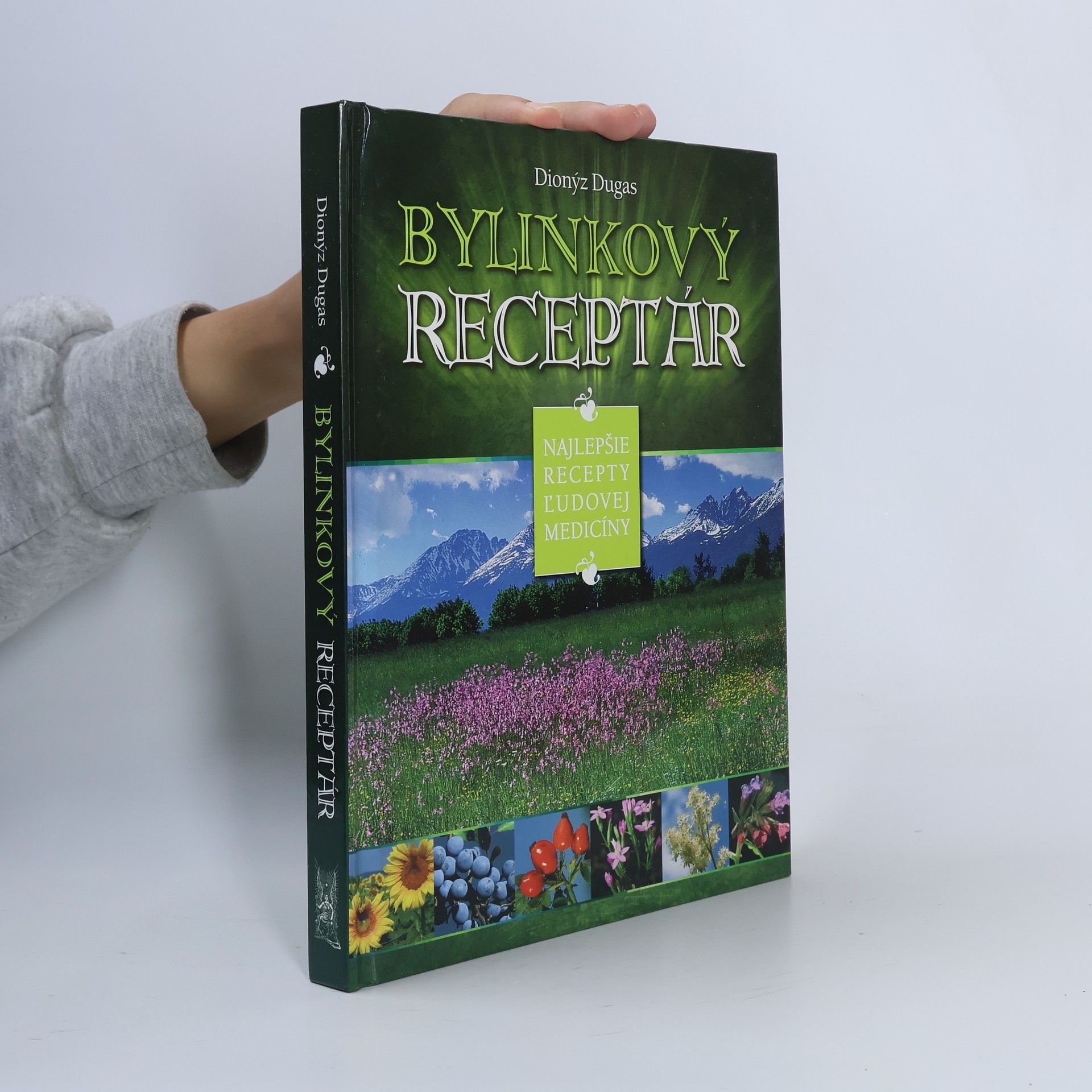Dionýz Dugas Bylinkový receptár: Najlepšie recepty ludovej medicíny