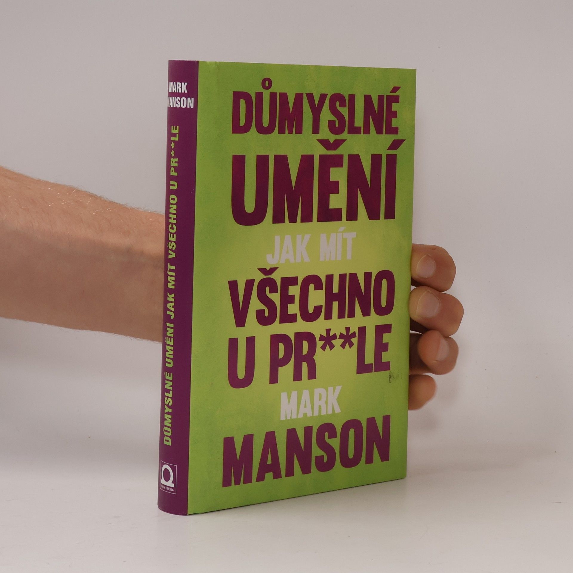 Mark Manson Důmyslné umění, jak mít všechno u pr**le