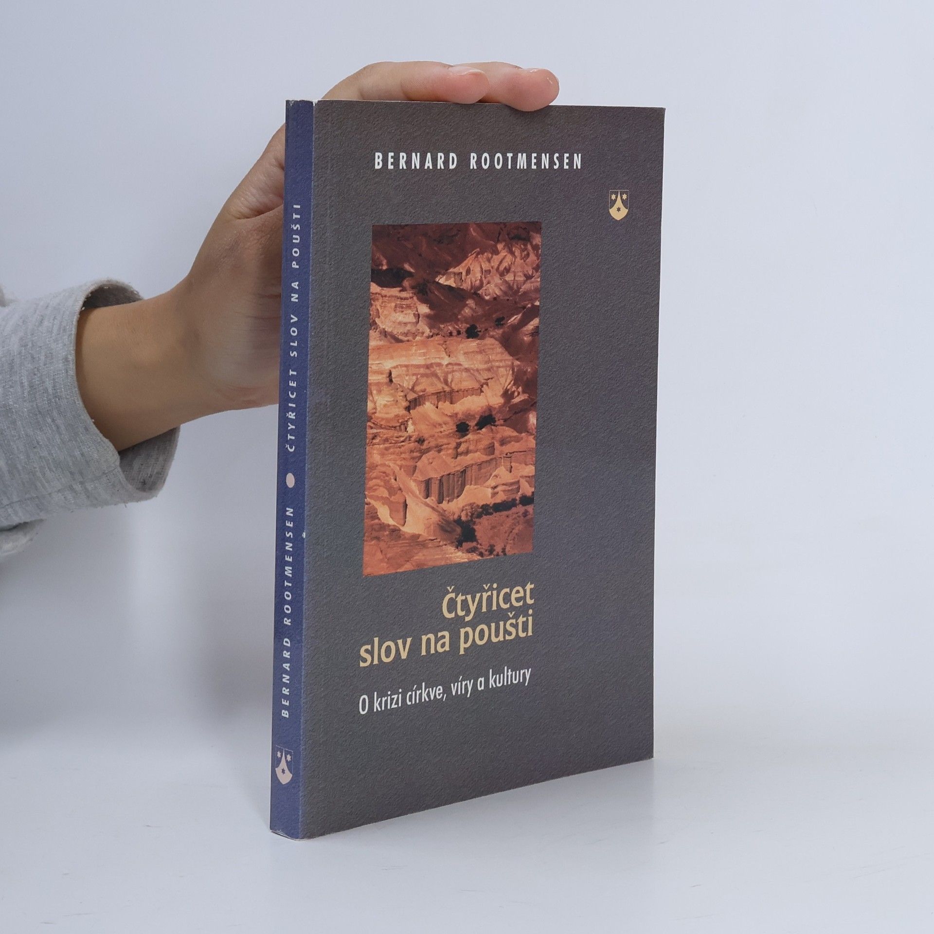 Bernard Rootmensen Čtyřicet slov na poušti : pracovní příručka pro společenství o krizi církve, víry a kultury
