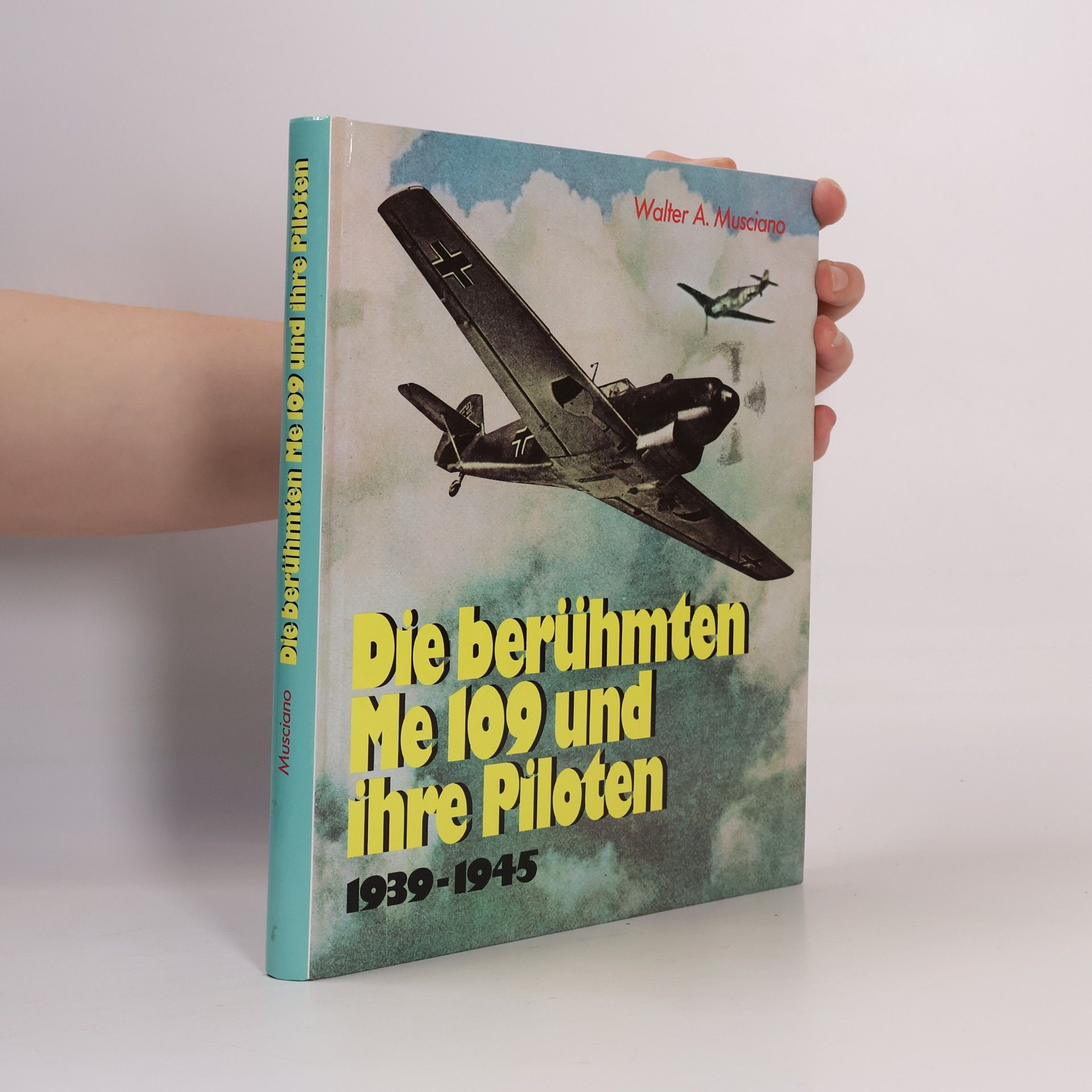 Walter A. Musciano Die berühmten Me 109 und ihre Piloten
